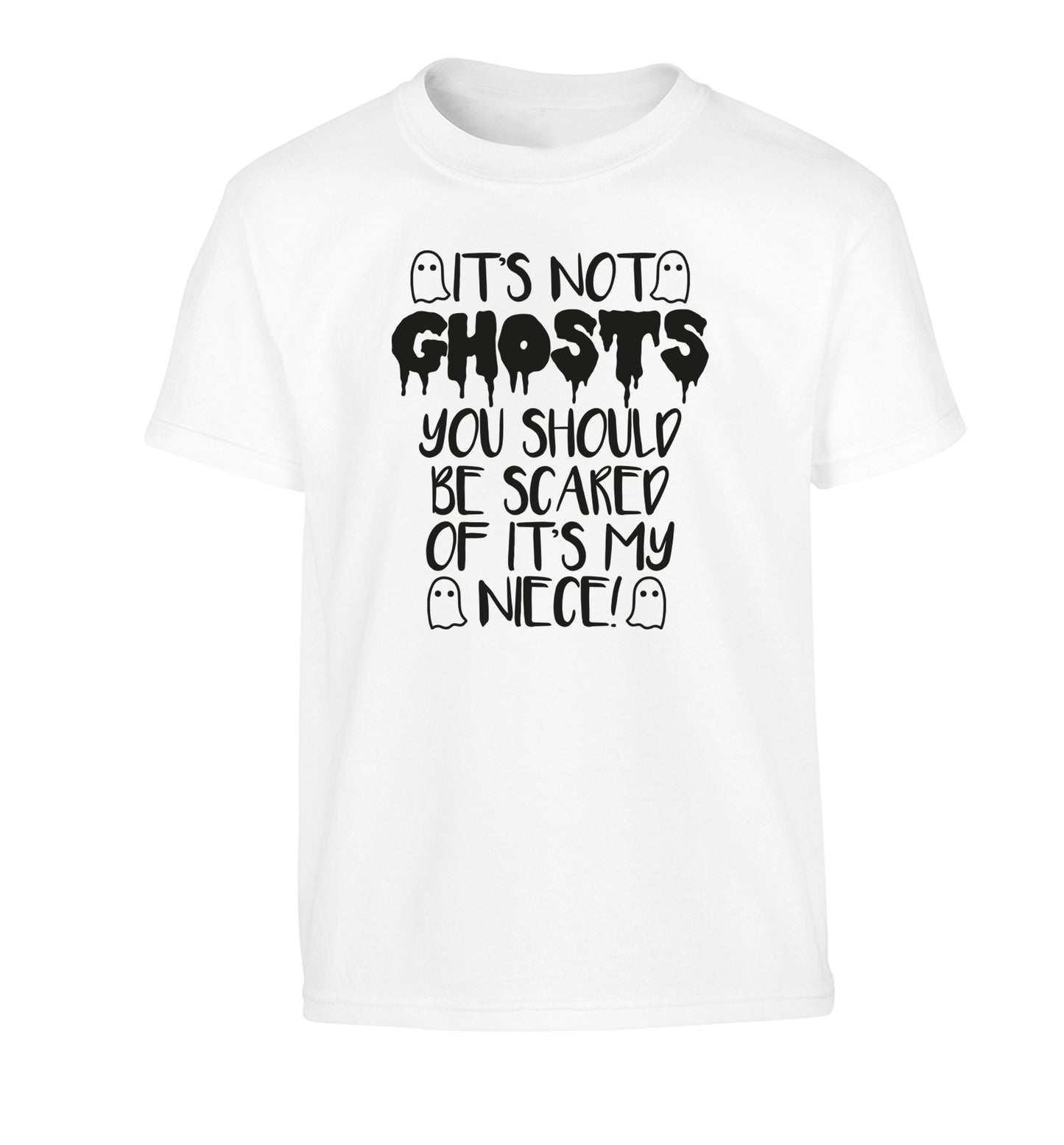 It's not ghosts you should be scared of it's my niece! Children's white Tshirt 12-14 Years