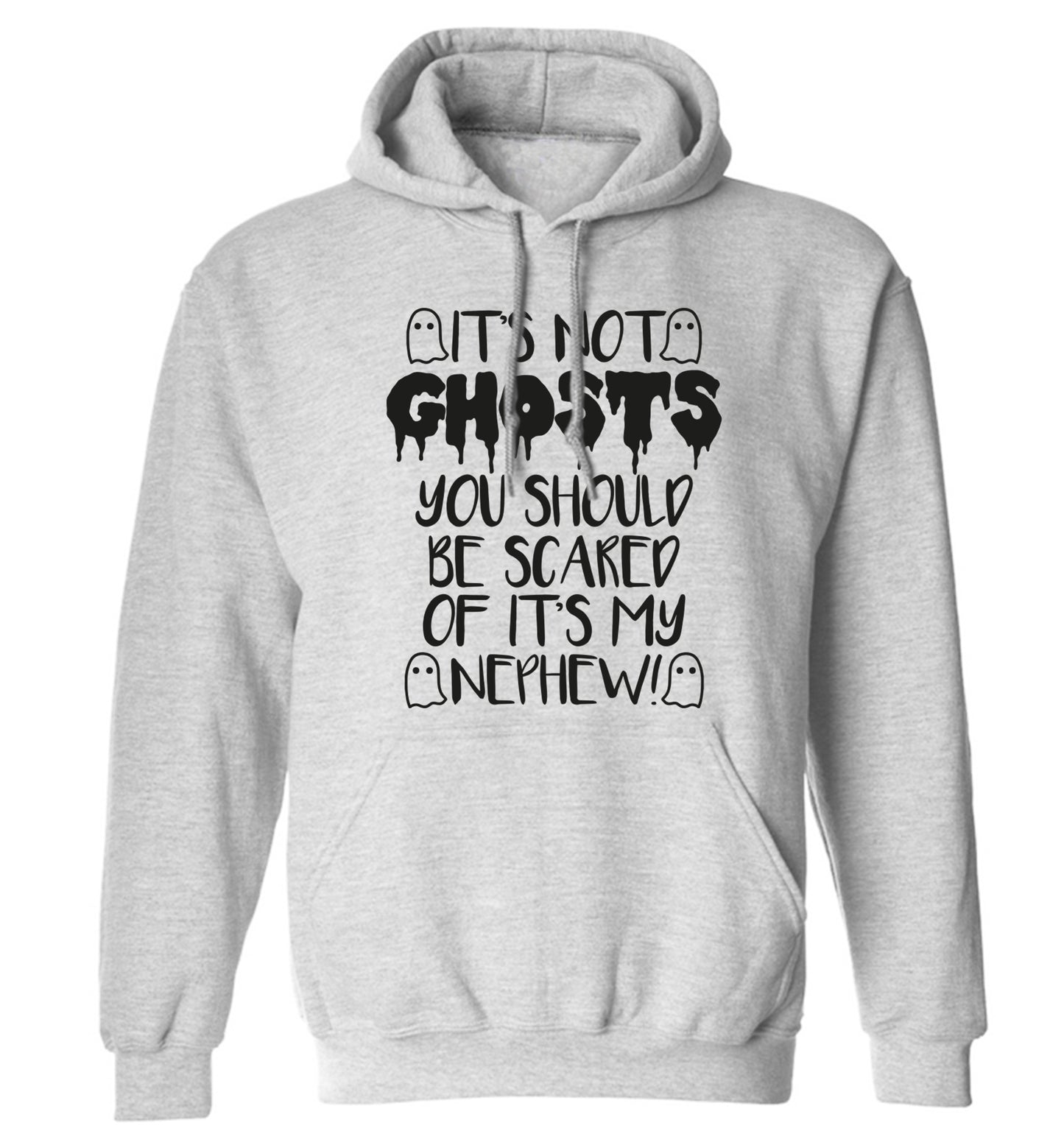 It's not ghosts you should be scared of it's my nephew! adults unisex grey hoodie 2XL