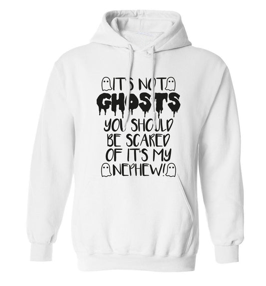 It's not ghosts you should be scared of it's my nephew! adults unisex white hoodie 2XL