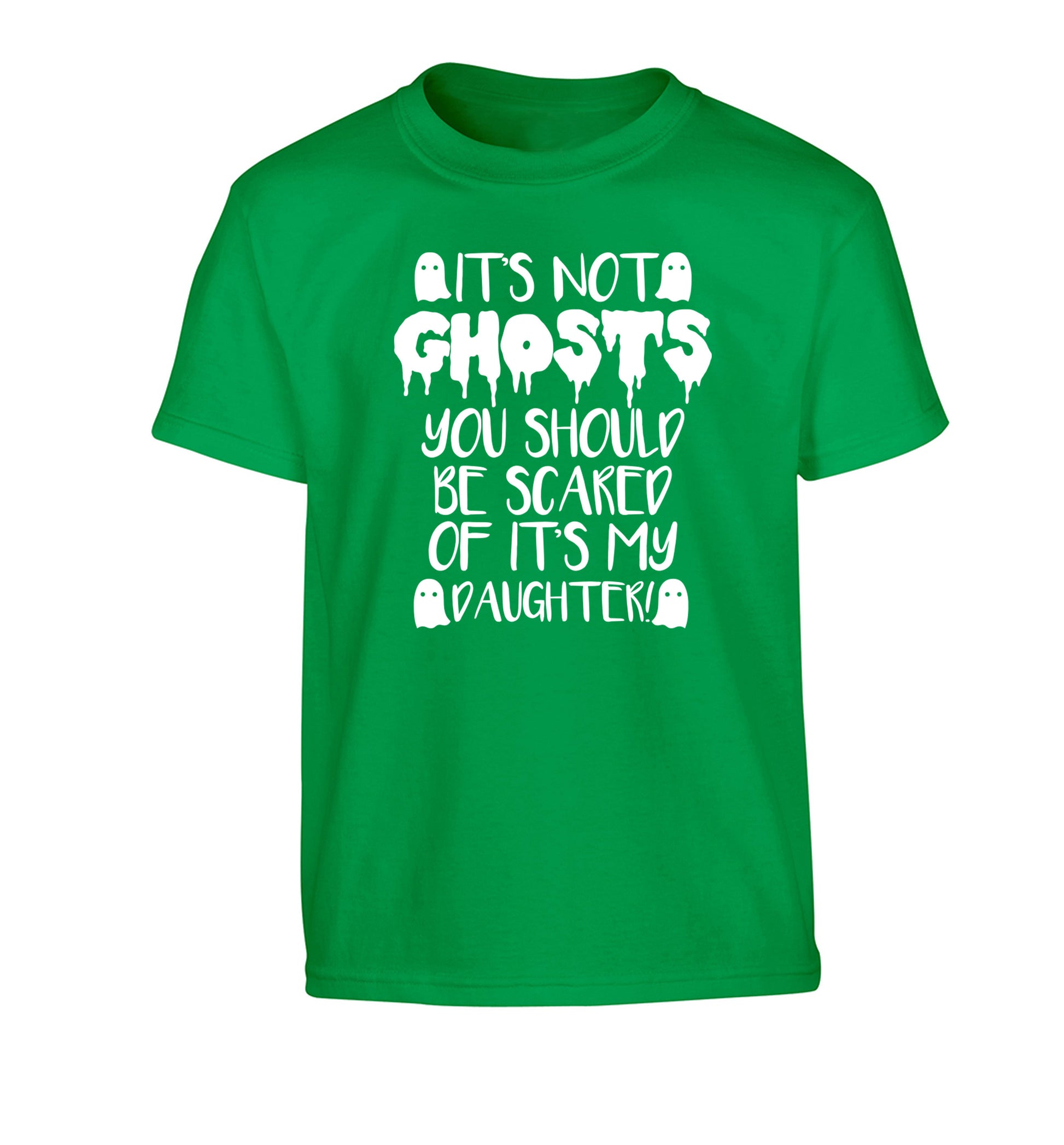 It's not ghosts you should be scared of it's my daughter! Children's green Tshirt 12-14 Years