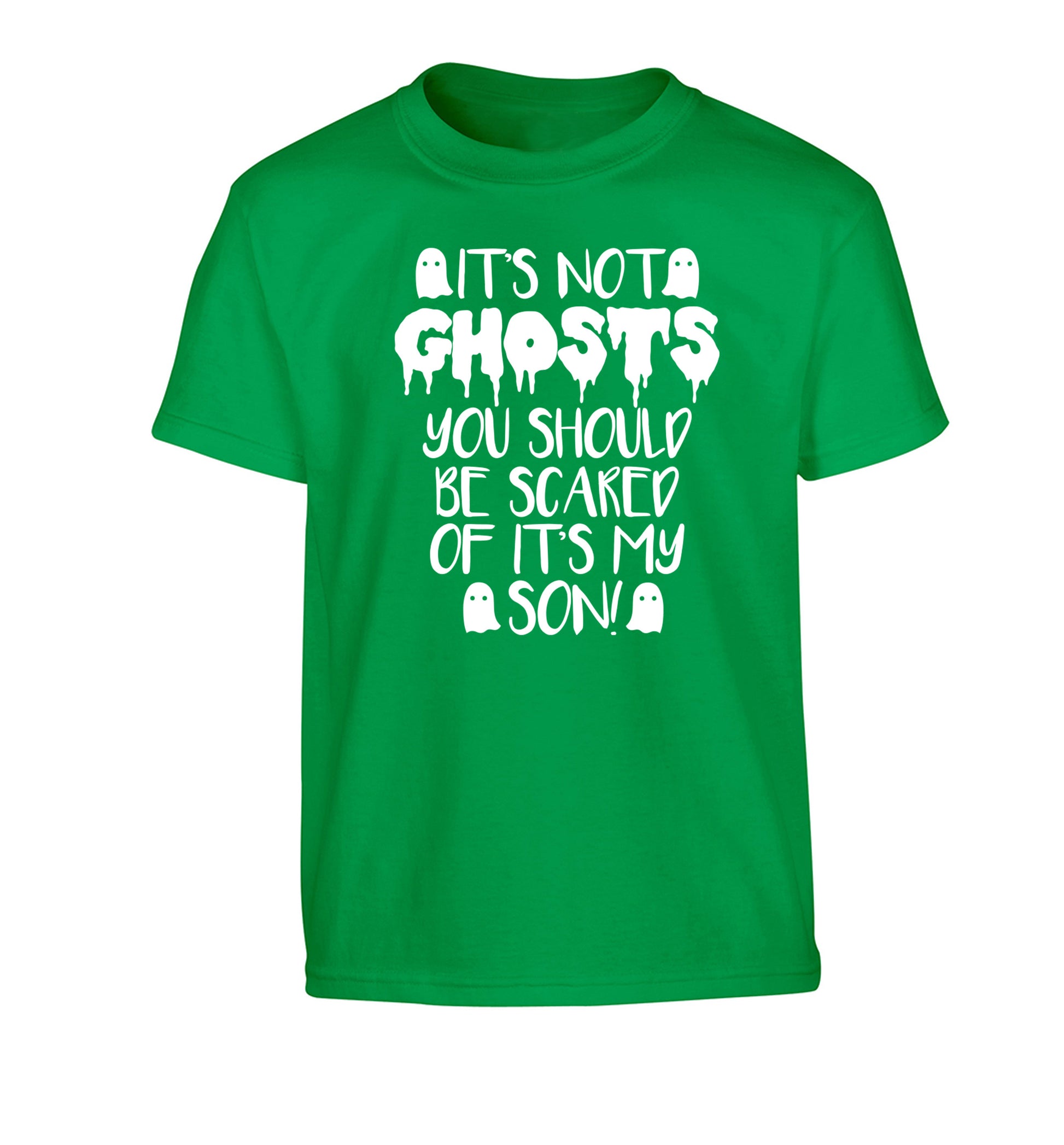 It's not ghosts you should be scared of it's my son! Children's green Tshirt 12-14 Years