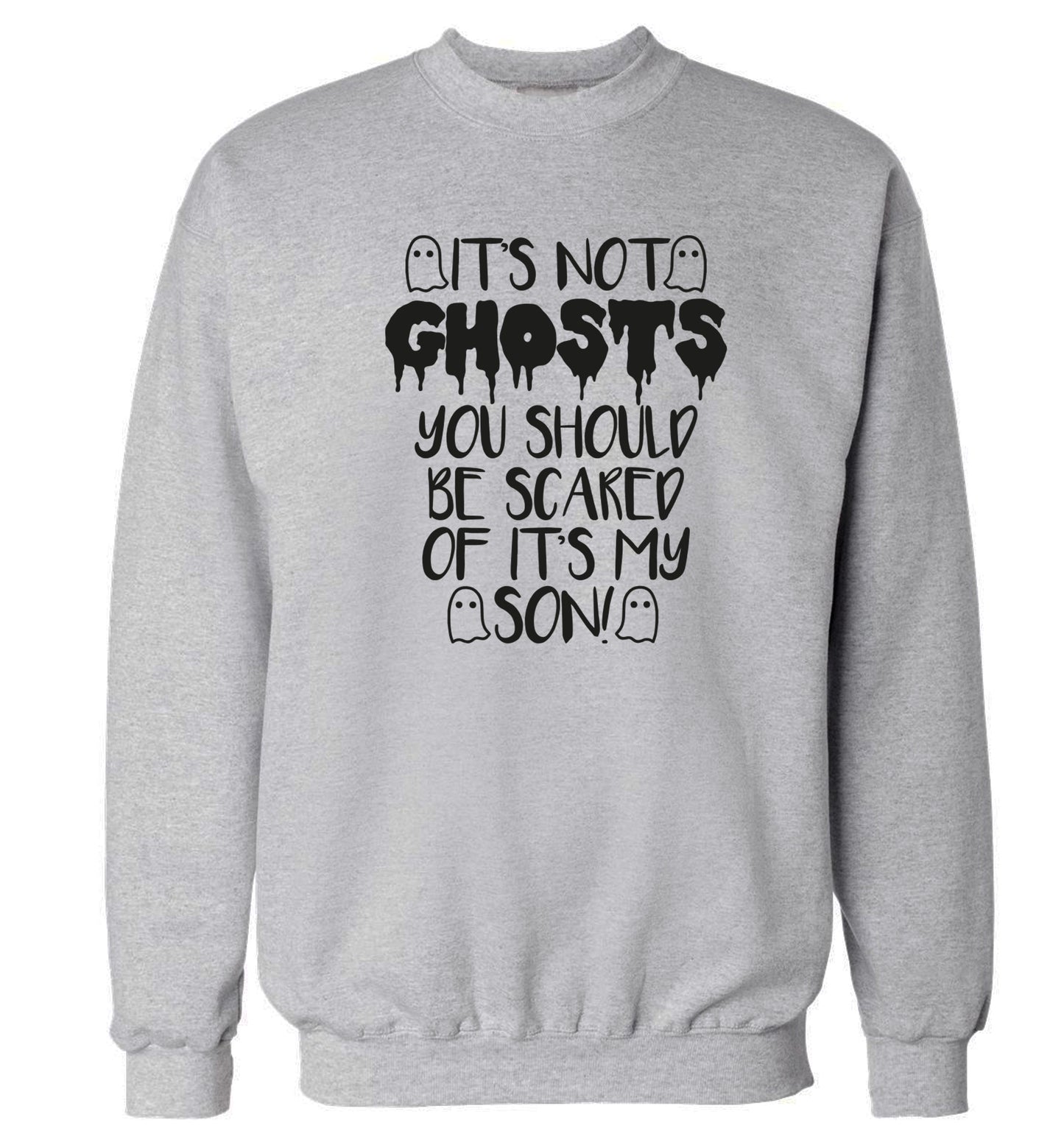 It's not ghosts you should be scared of it's my son! Adult's unisex grey Sweater 2XL