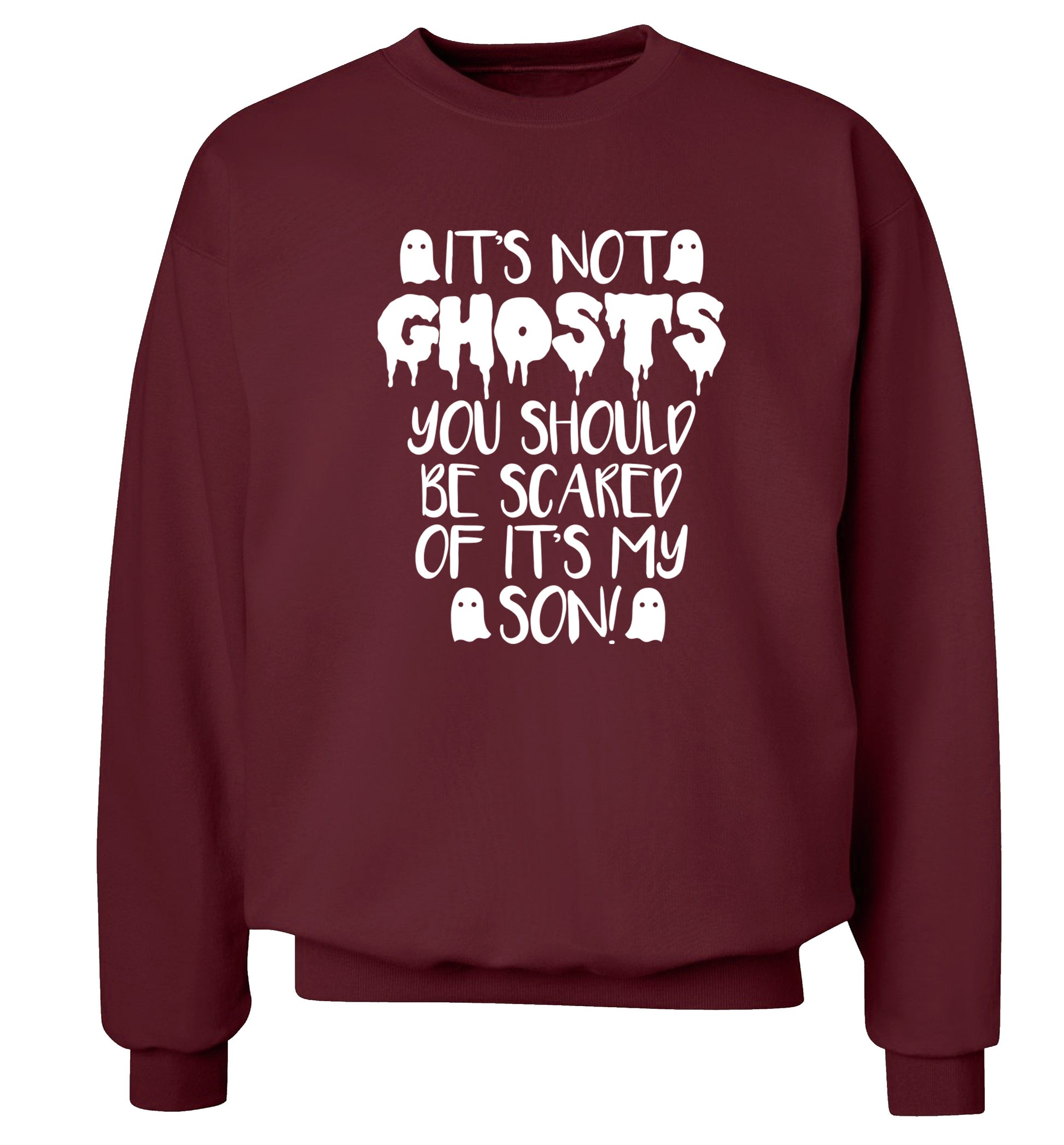 It's not ghosts you should be scared of it's my son! Adult's unisex maroon Sweater 2XL