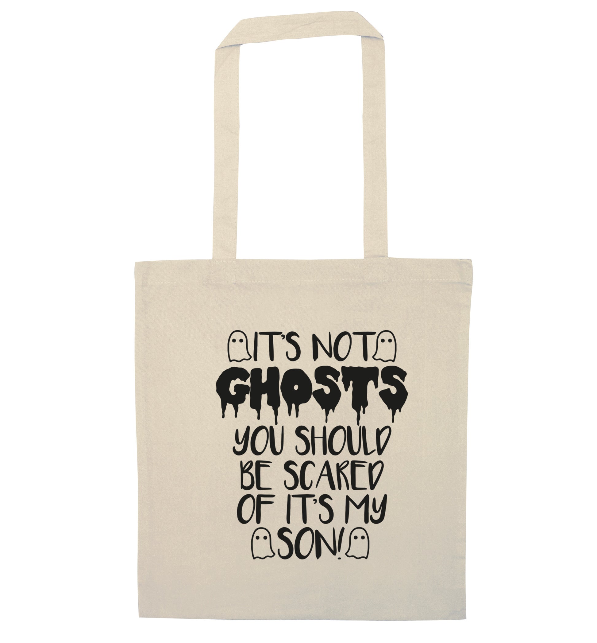 It's not ghosts you should be scared of it's my son! natural tote bag