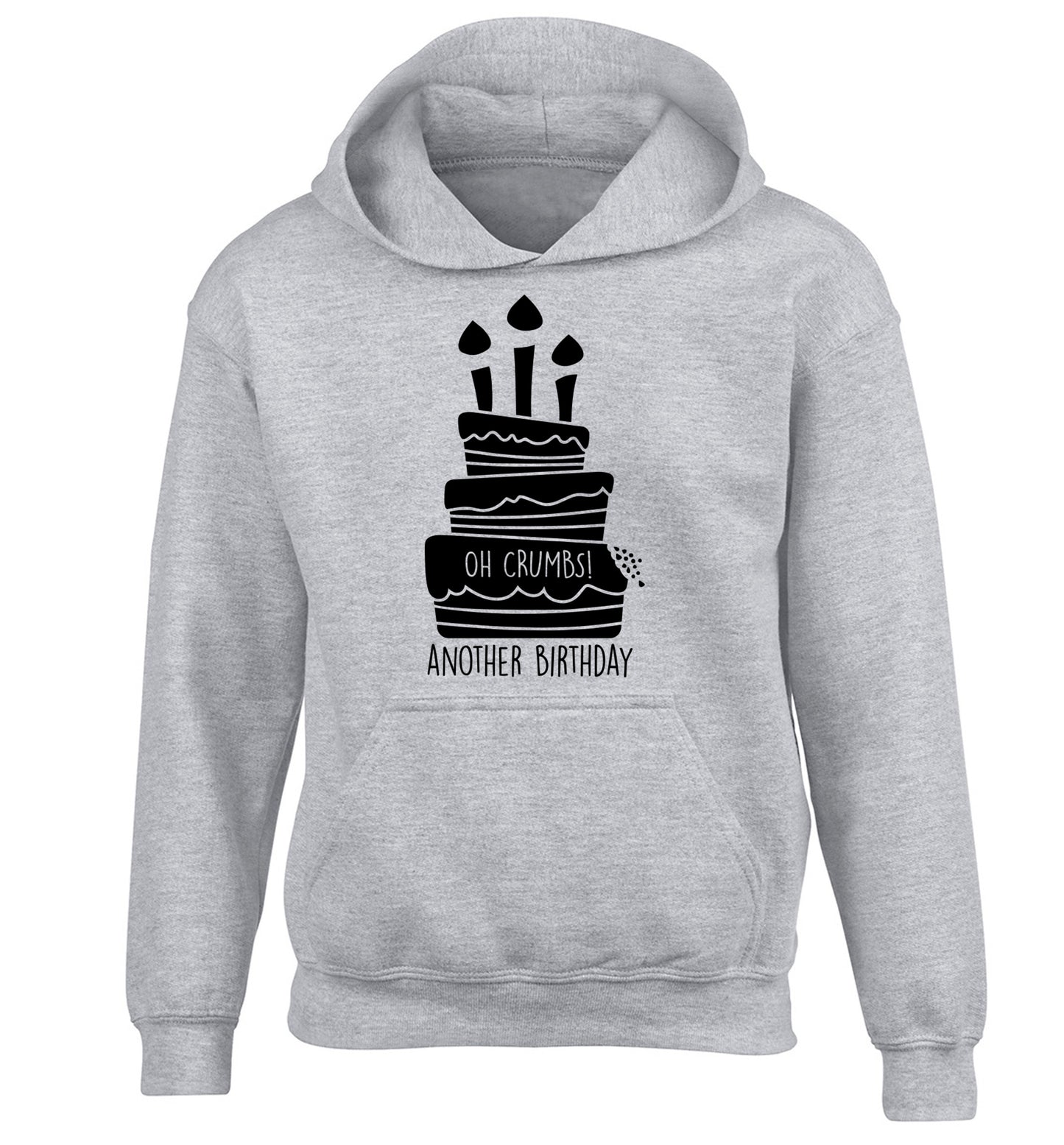 Oh crumbs another birthday! children's grey hoodie 12-14 Years