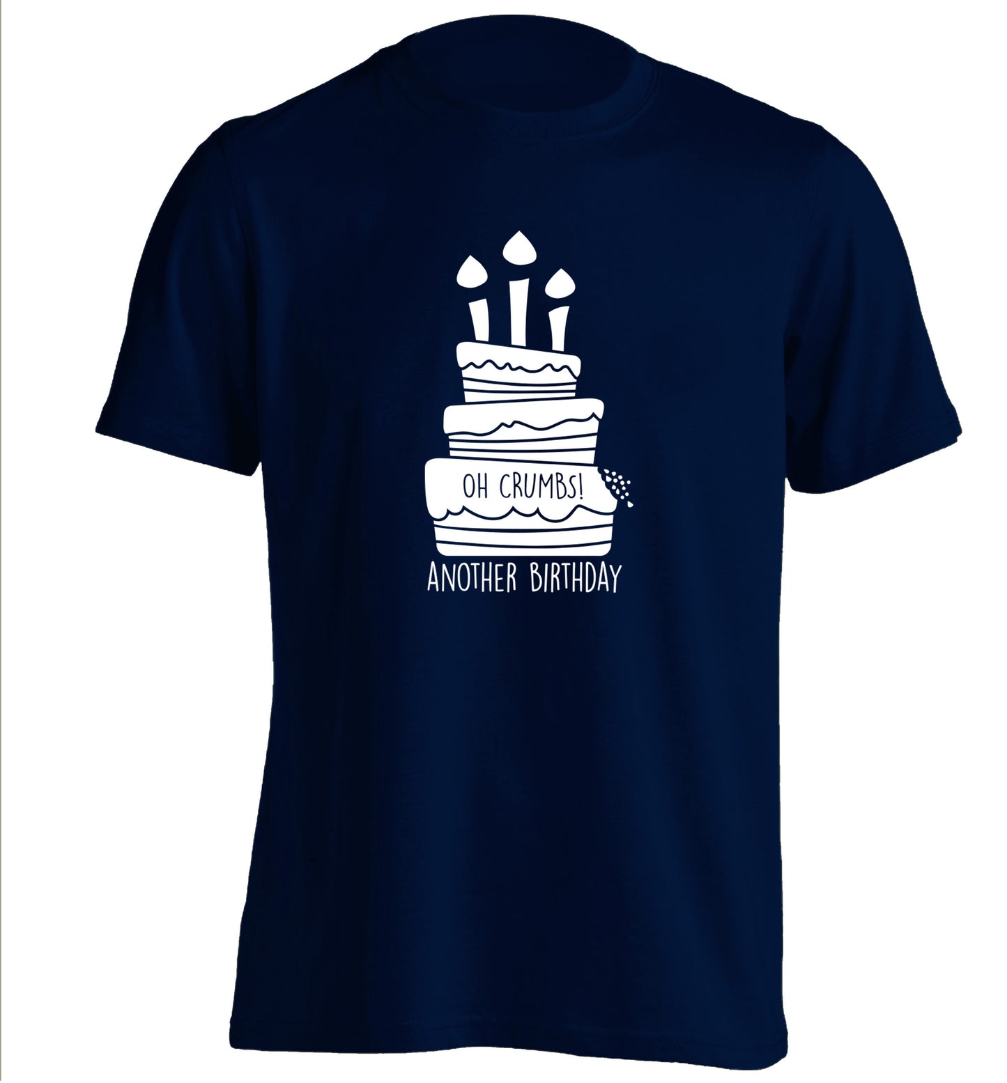 Oh crumbs another birthday! adults unisex navy Tshirt 2XL