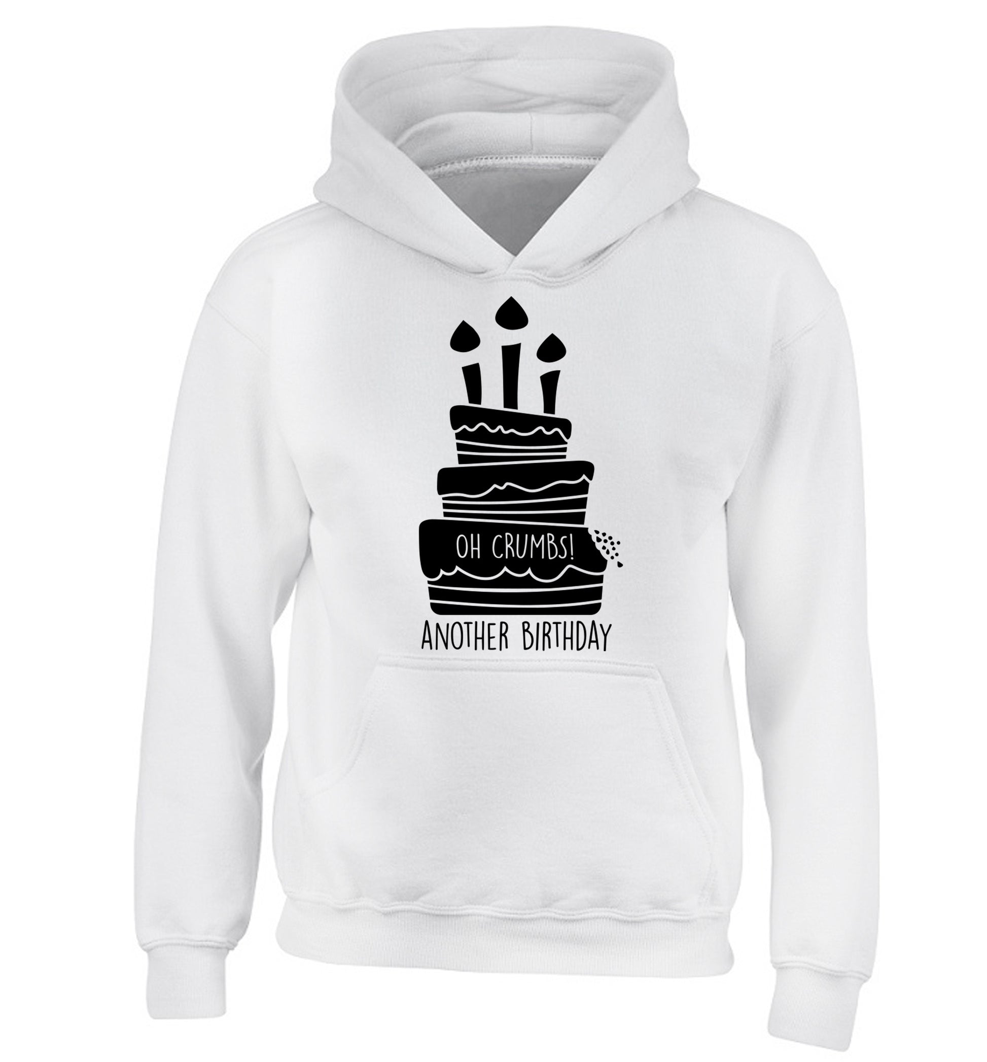 Oh crumbs another birthday! children's white hoodie 12-14 Years