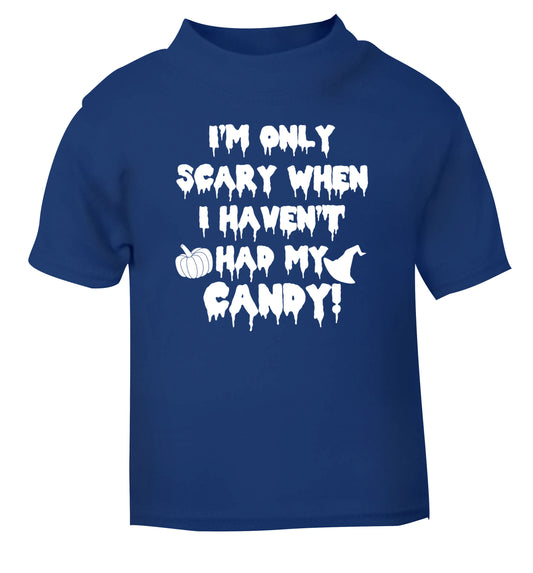 I'm only scary when I haven't got my candy blue Baby Toddler Tshirt 2 Years