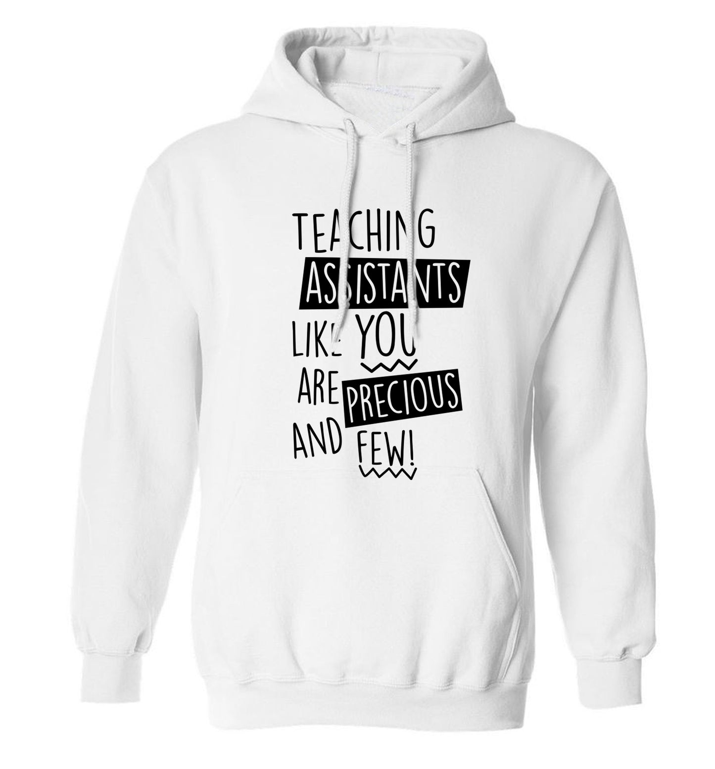 Teaching assistants like you are previous and few! adults unisex white hoodie 2XL