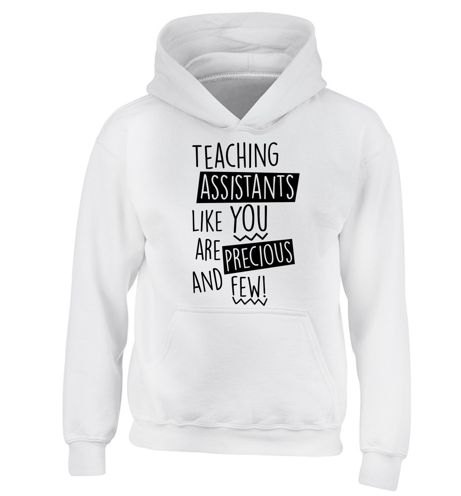 Teaching assistants like you are previous and few! children's white hoodie 12-14 Years