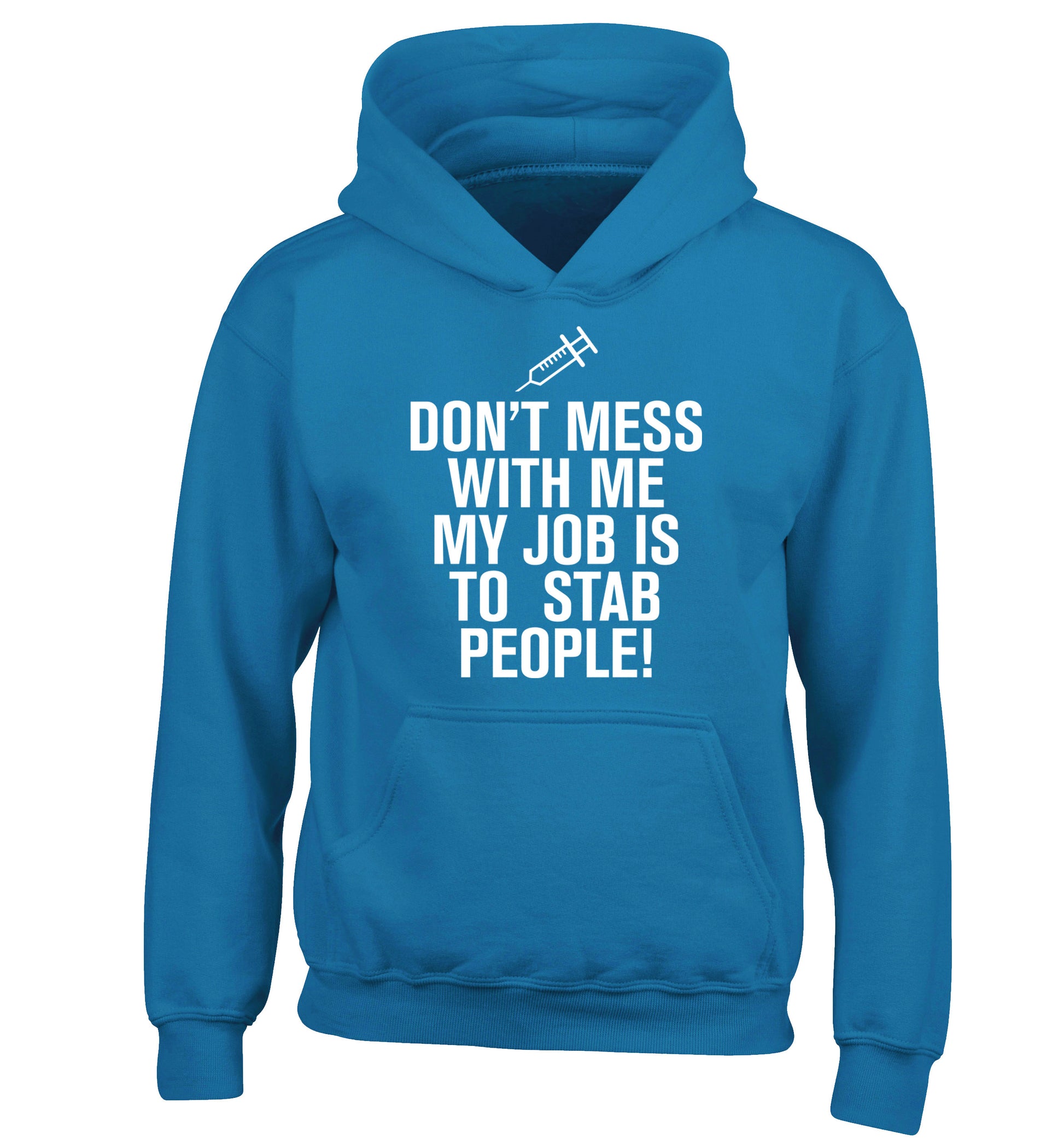 Don't mess with me my job is to stab people! children's blue hoodie 12-14 Years