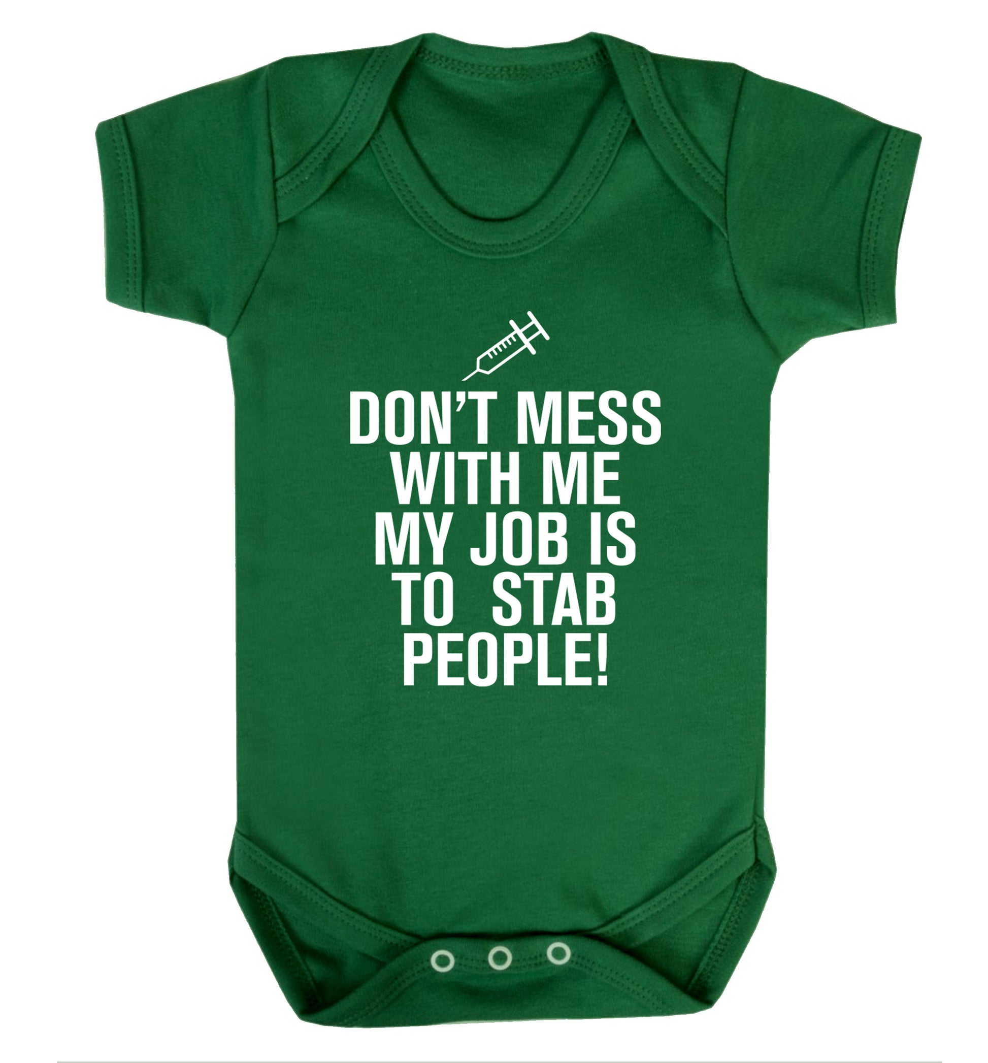 Don't mess with me my job is to stab people! Baby Vest green 18-24 months
