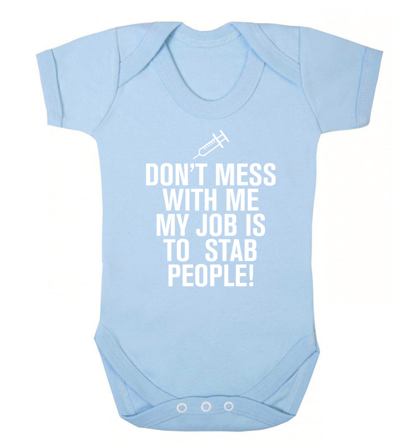 Don't mess with me my job is to stab people! Baby Vest pale blue 18-24 months