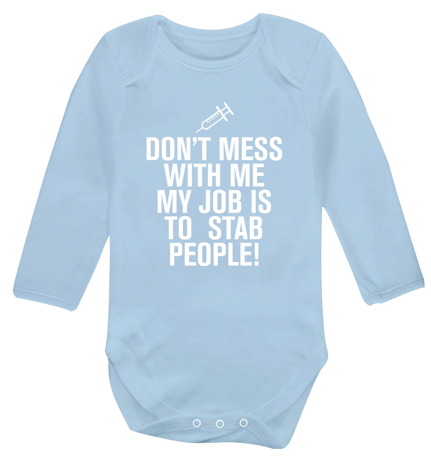 Don't mess with me my job is to stab people! Baby Vest long sleeved pale blue 6-12 months