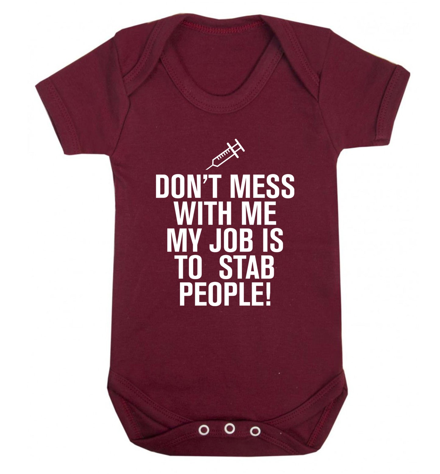Don't mess with me my job is to stab people! Baby Vest maroon 18-24 months