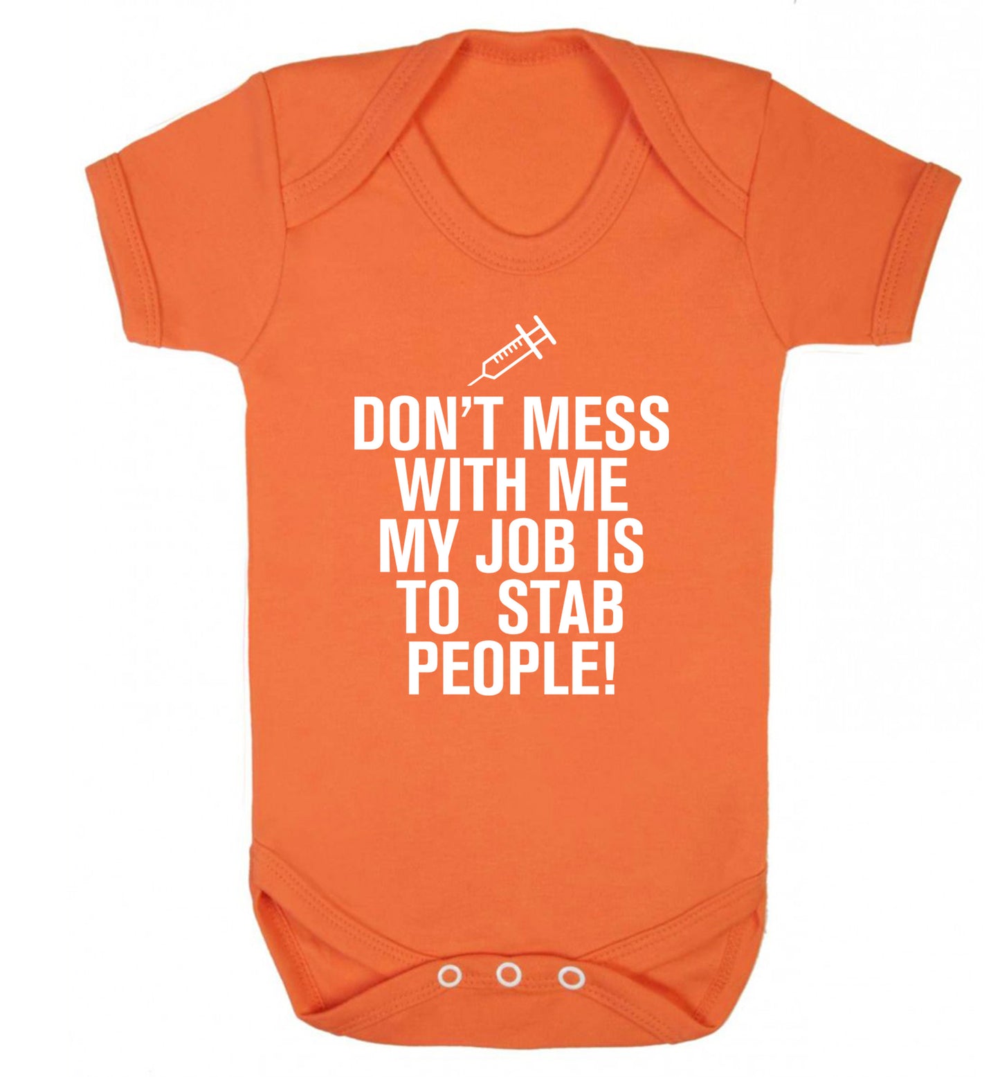 Don't mess with me my job is to stab people! Baby Vest orange 18-24 months