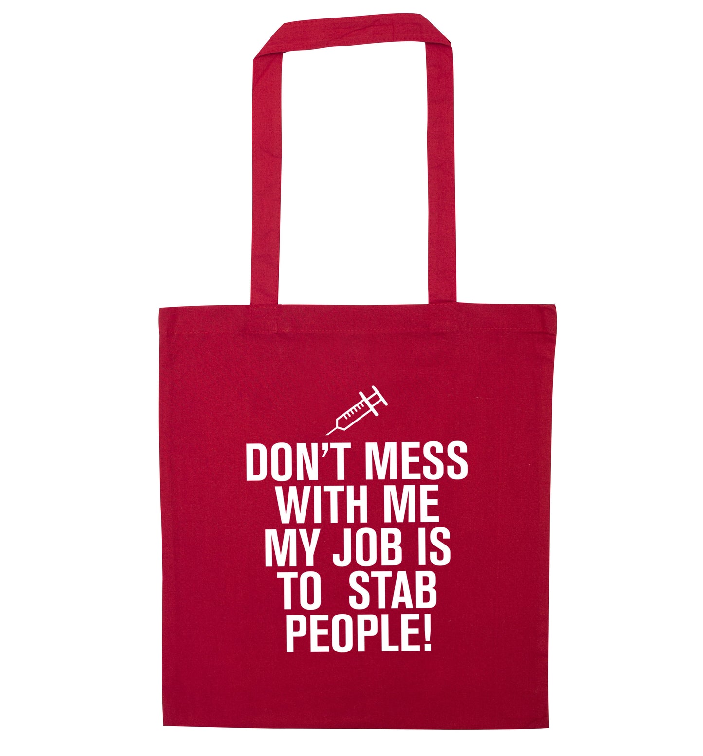 Don't mess with me my job is to stab people! red tote bag