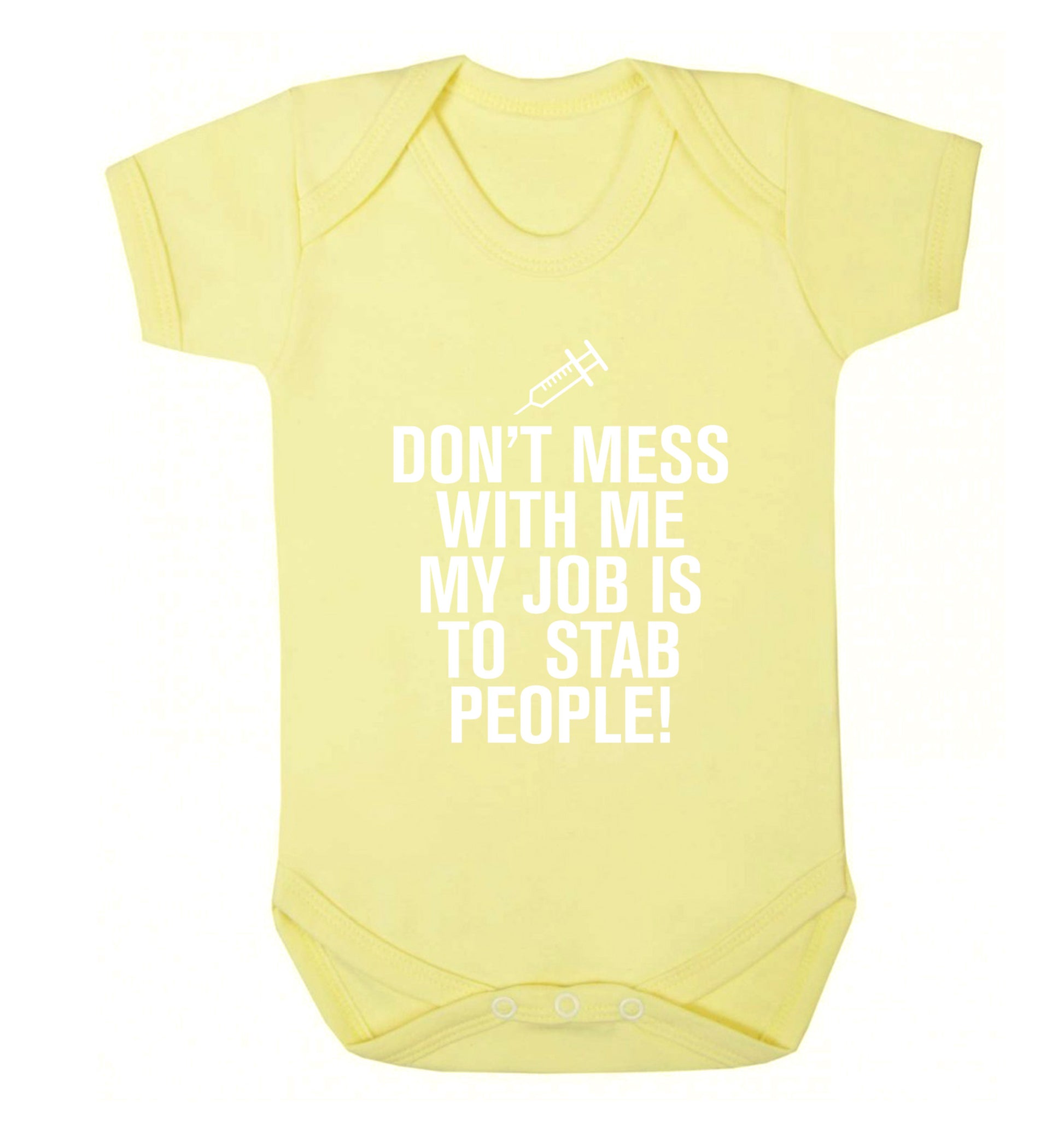Don't mess with me my job is to stab people! Baby Vest pale yellow 18-24 months