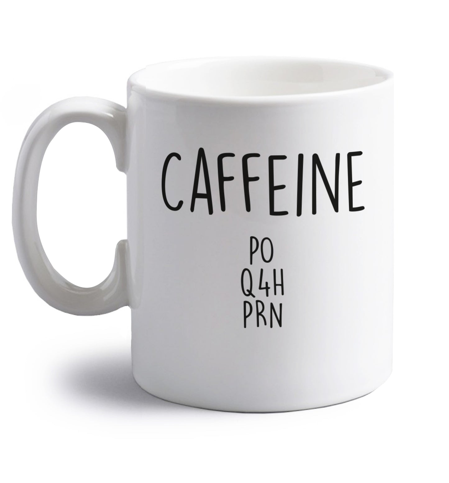 Caffeine PO Q4H PRN right handed white ceramic mug 