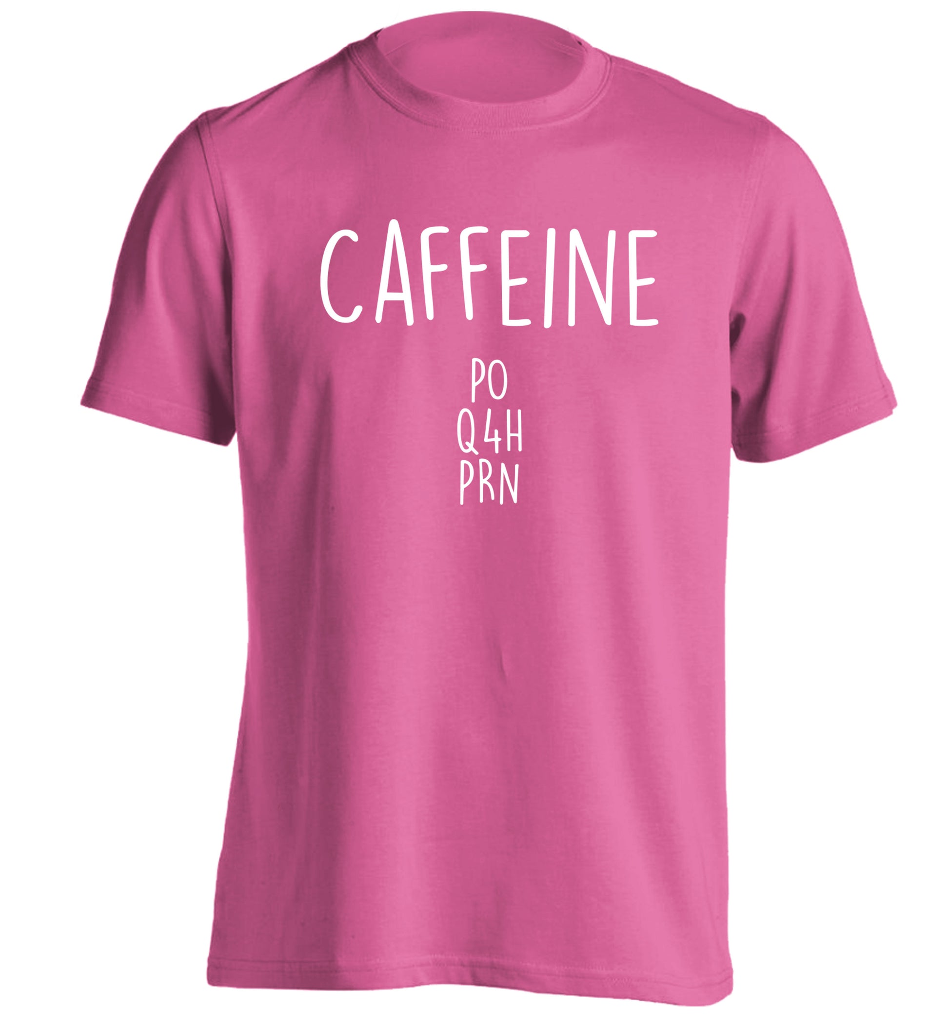 Caffeine PO Q4H PRN adults unisex pink Tshirt 2XL