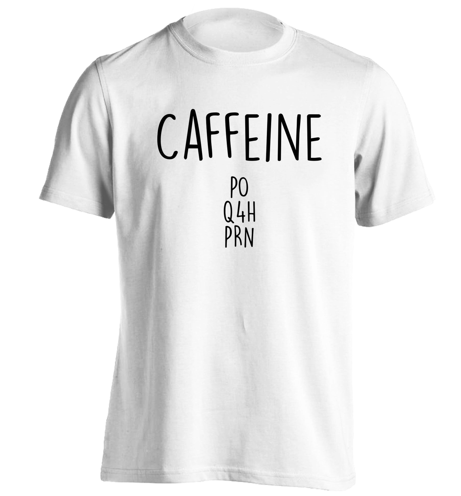 Caffeine PO Q4H PRN adults unisex white Tshirt 2XL