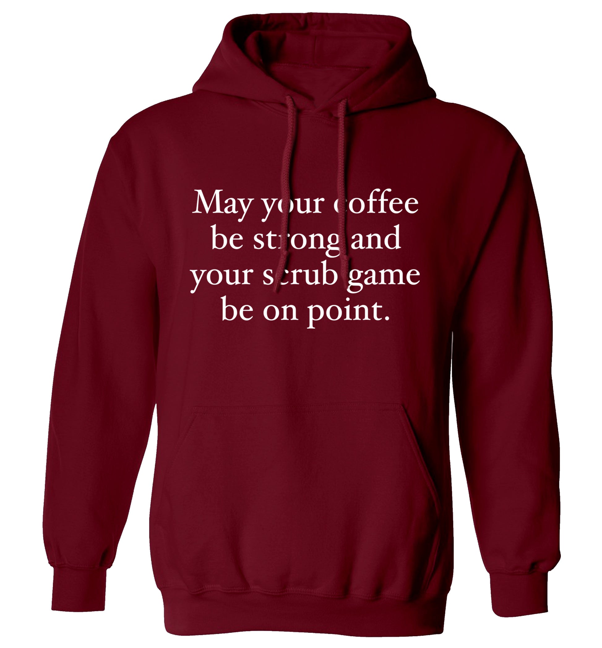 May your caffeine be strong and your scrub game be on point adults unisex maroon hoodie 2XL