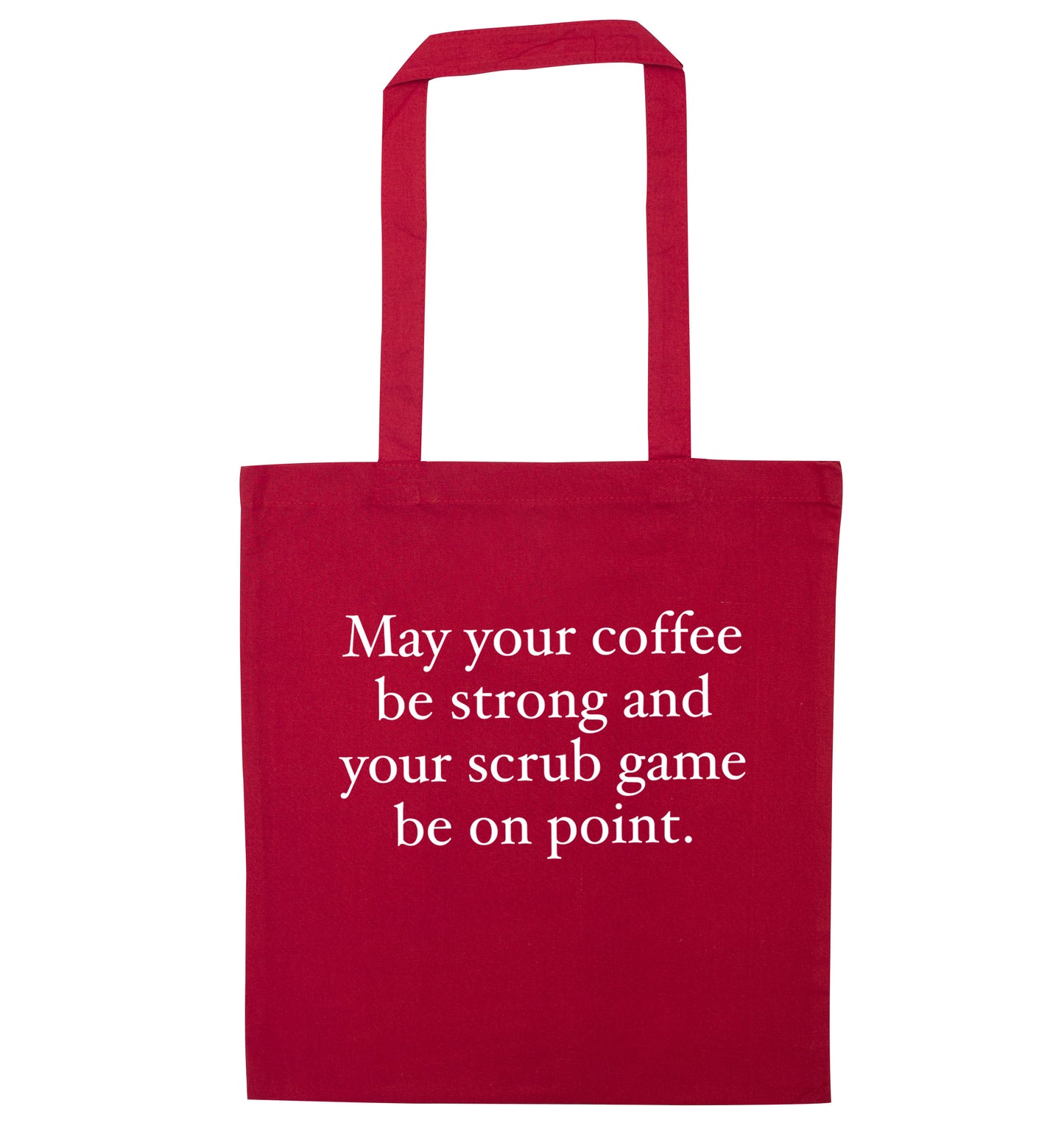 May your caffeine be strong and your scrub game be on point red tote bag