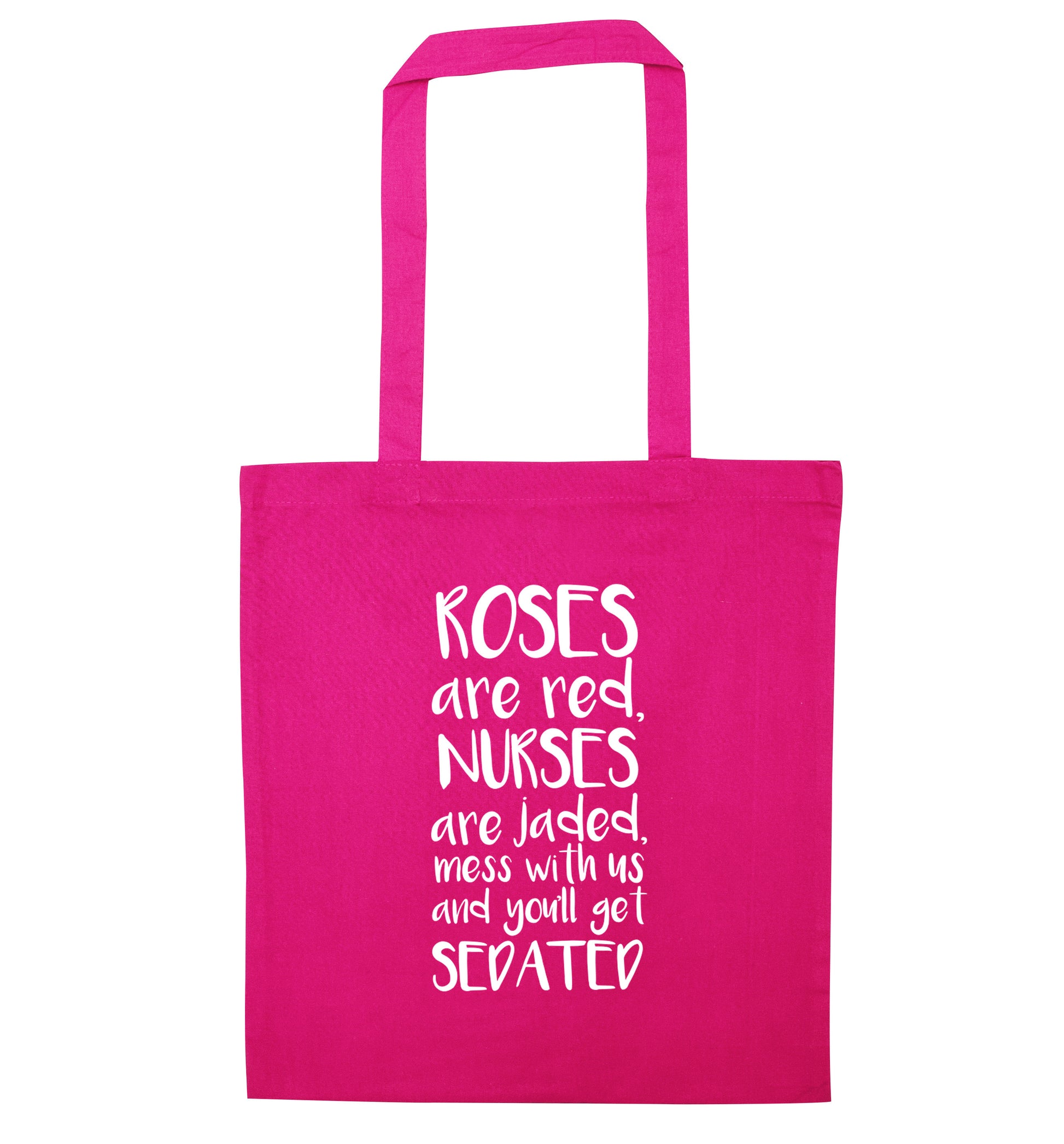 Roses are red, nurses are jaded, mess with us and you'll get sedated pink tote bag
