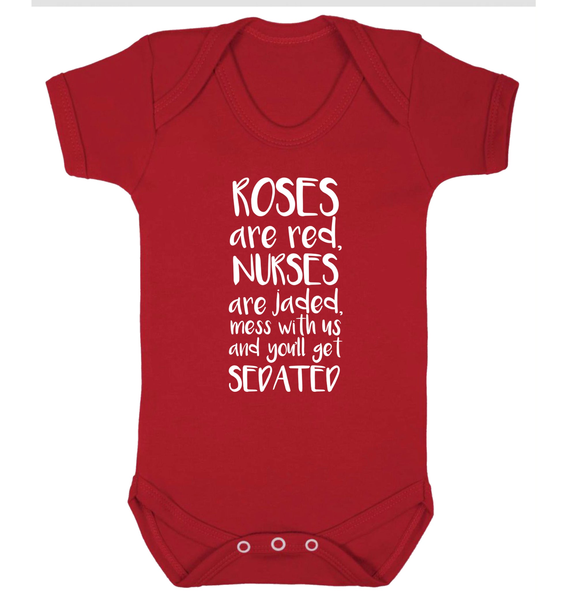 Roses are red, nurses are jaded, mess with us and you'll get sedated Baby Vest red 18-24 months