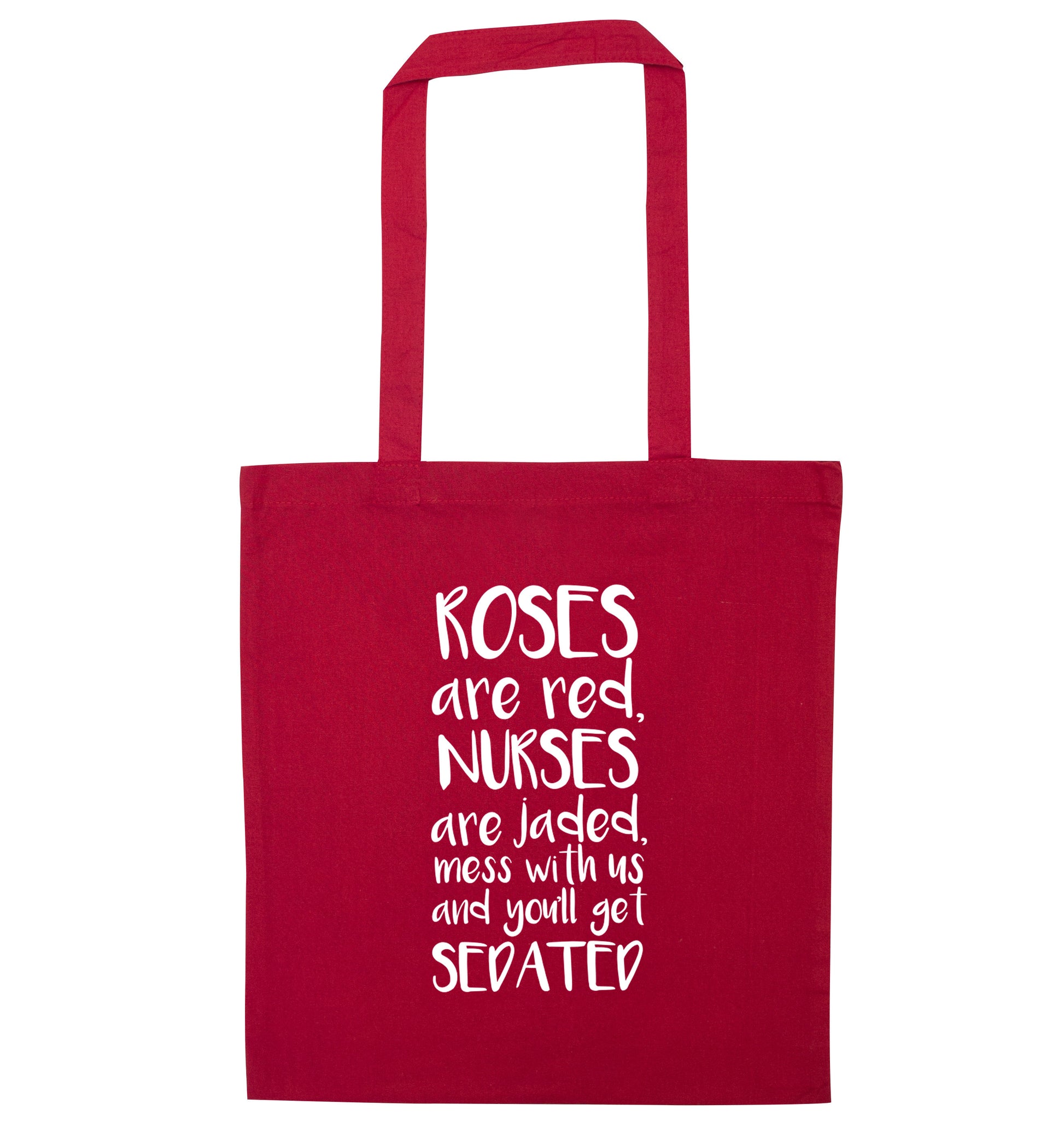 Roses are red, nurses are jaded, mess with us and you'll get sedated red tote bag