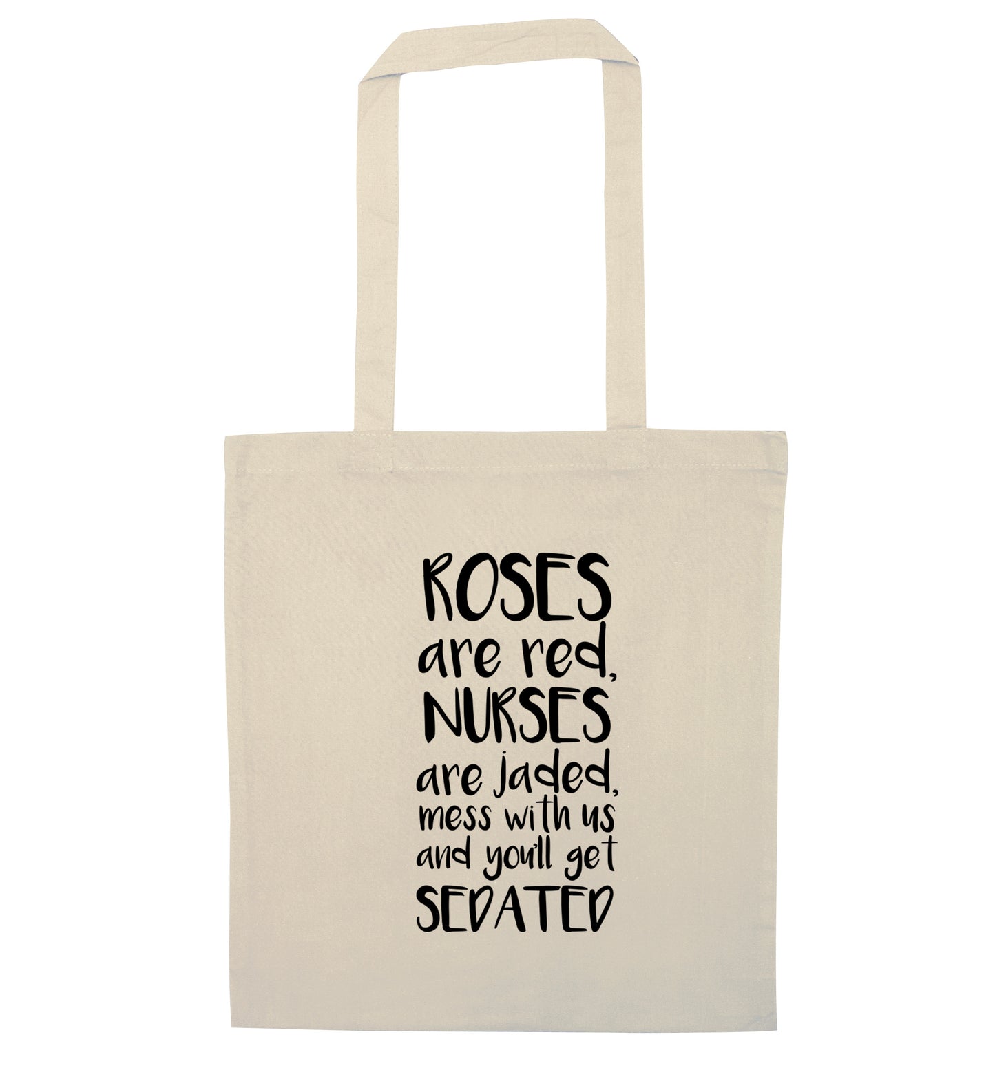 Roses are red, nurses are jaded, mess with us and you'll get sedated natural tote bag