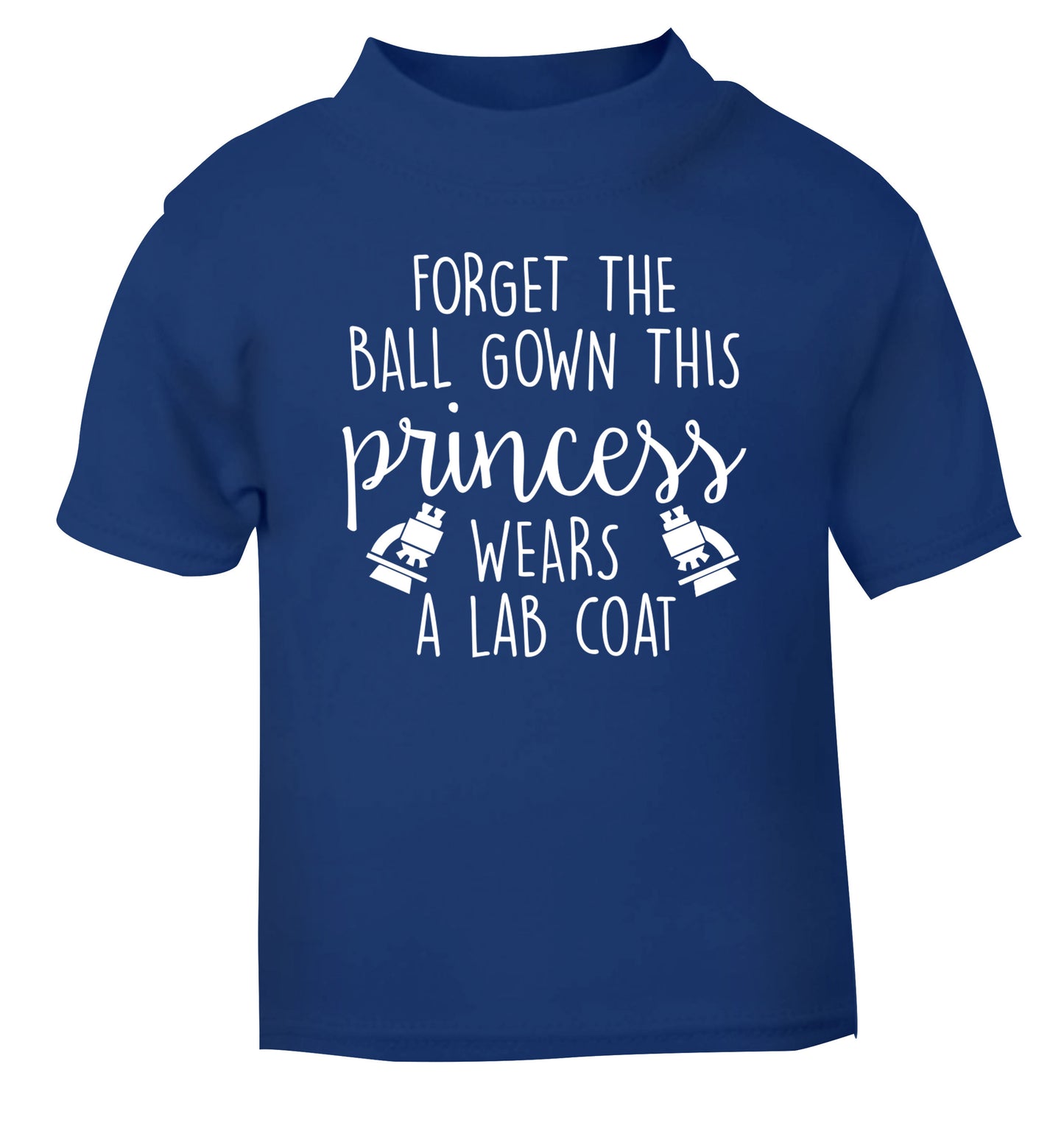 Forget the ball gown this princess wears a lab coat blue Baby Toddler Tshirt 2 Years