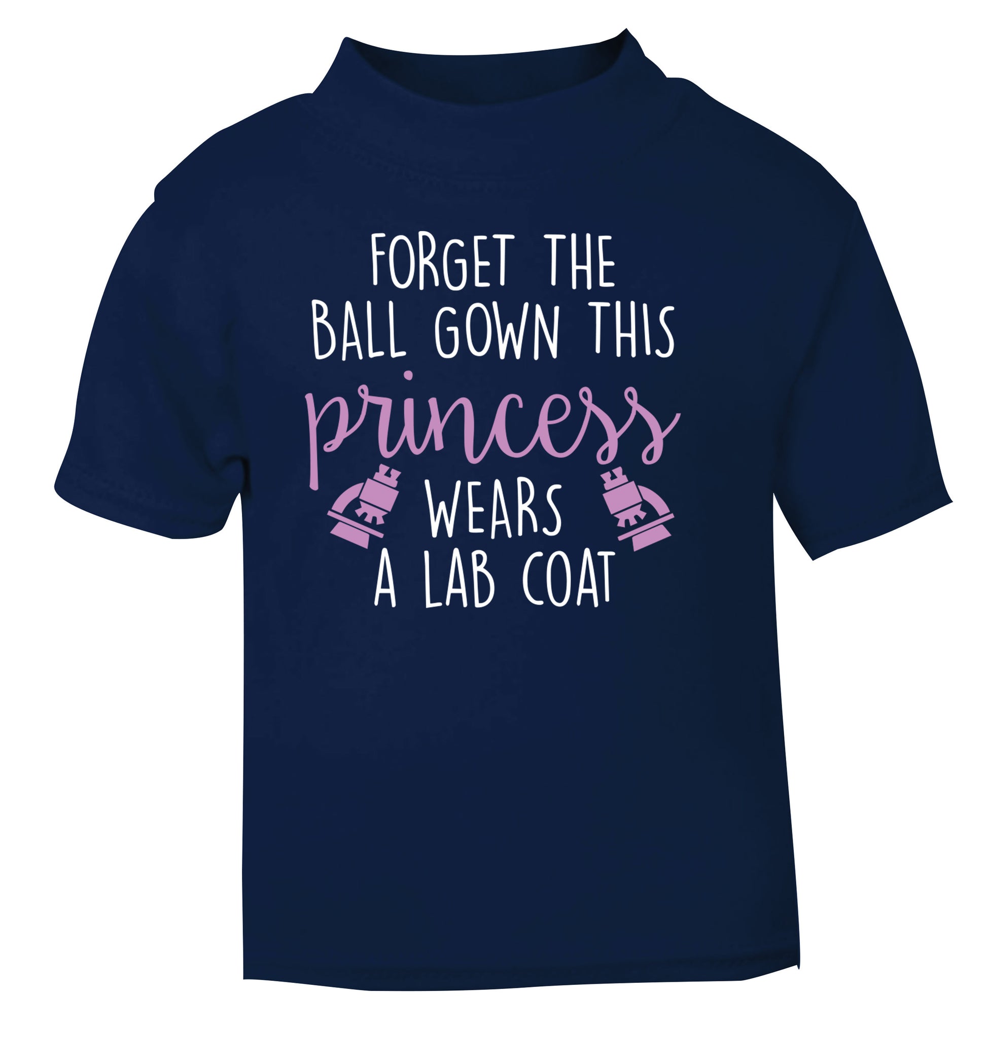 Forget the ball gown this princess wears a lab coat navy Baby Toddler Tshirt 2 Years