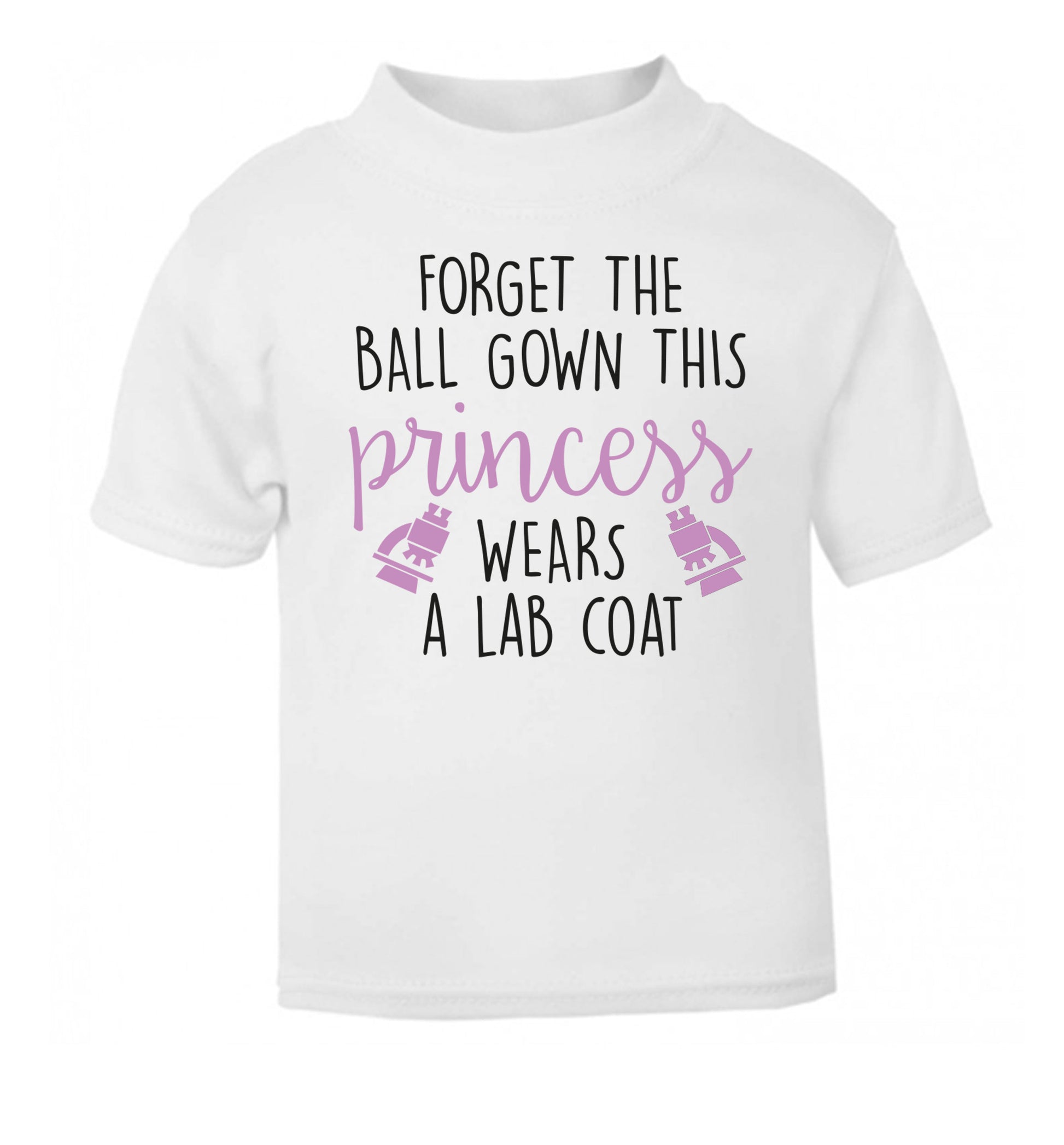 Forget the ball gown this princess wears a lab coat white Baby Toddler Tshirt 2 Years