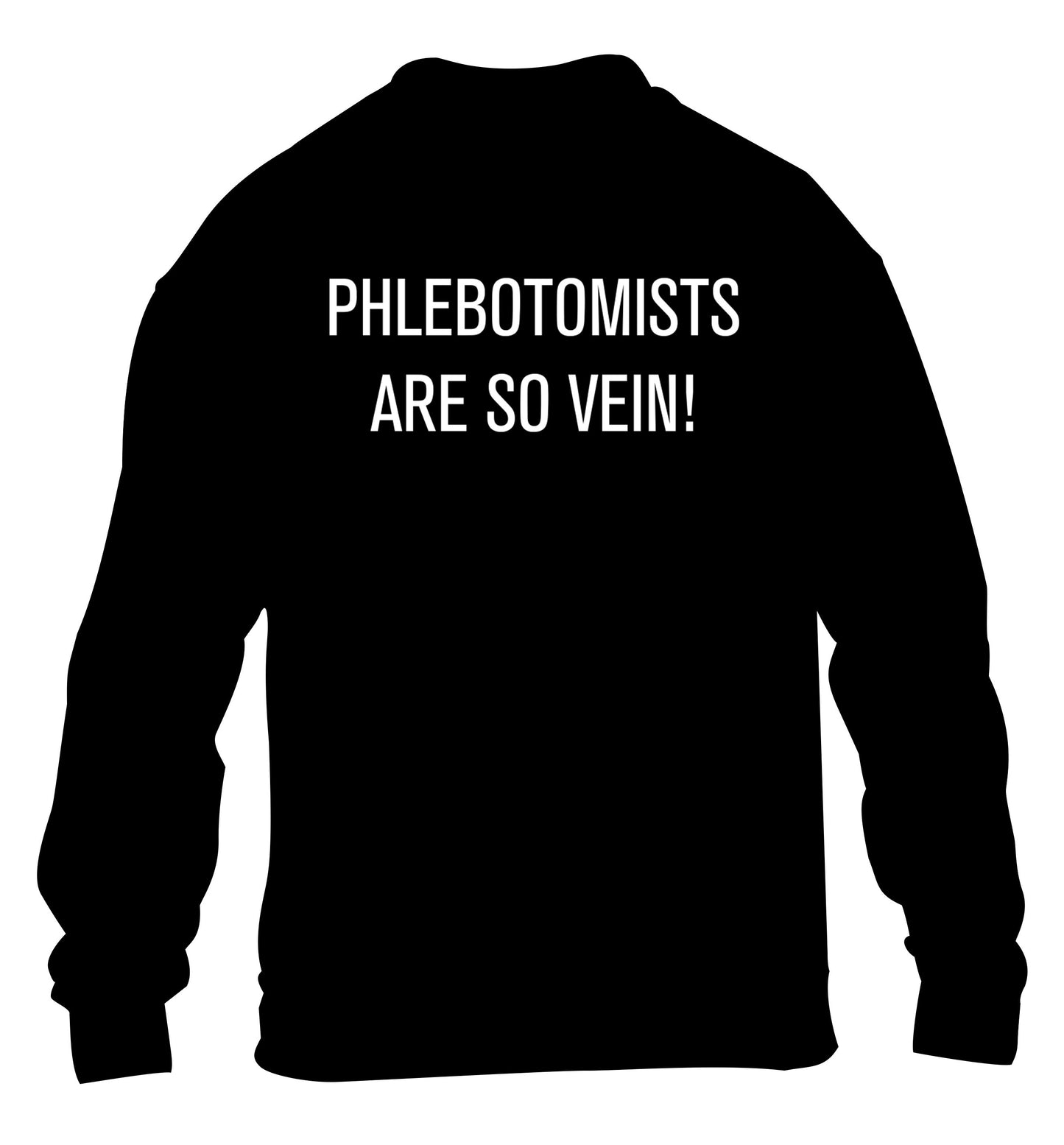 Phlebotomists are so vein! children's black sweater 12-14 Years
