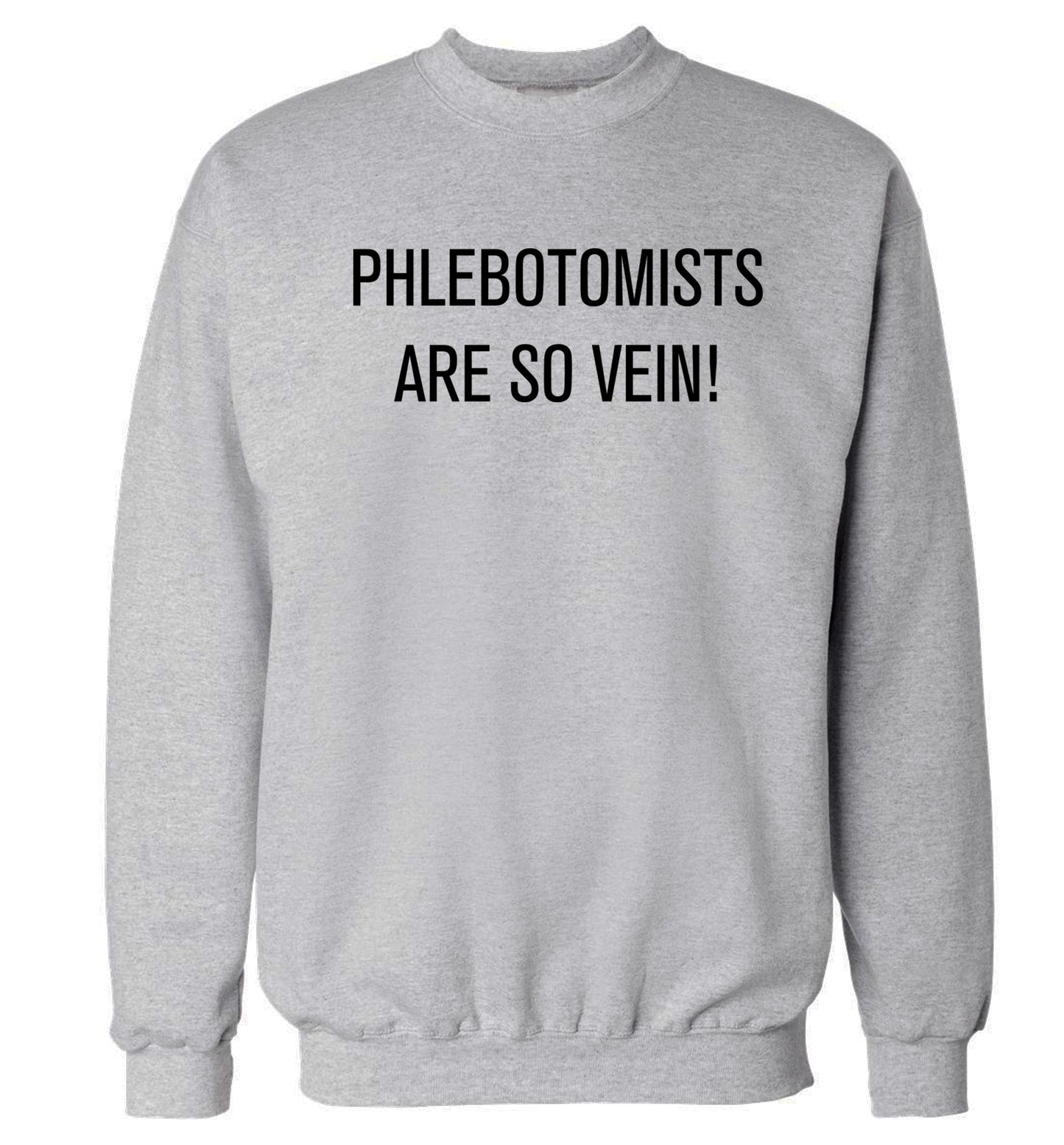 Phlebotomists are so vein! Adult's unisex grey Sweater 2XL