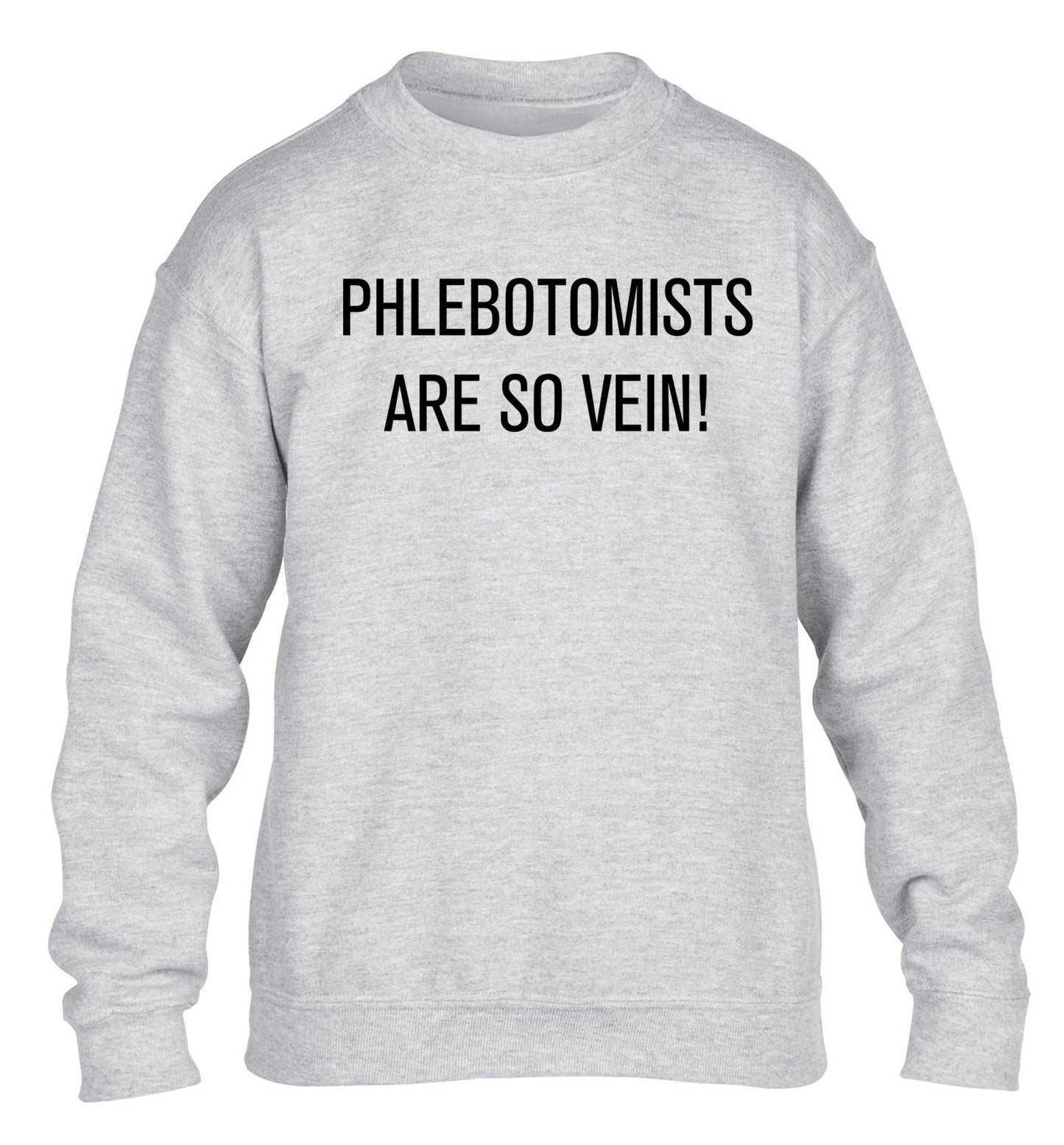 Phlebotomists are so vein! children's grey sweater 12-14 Years
