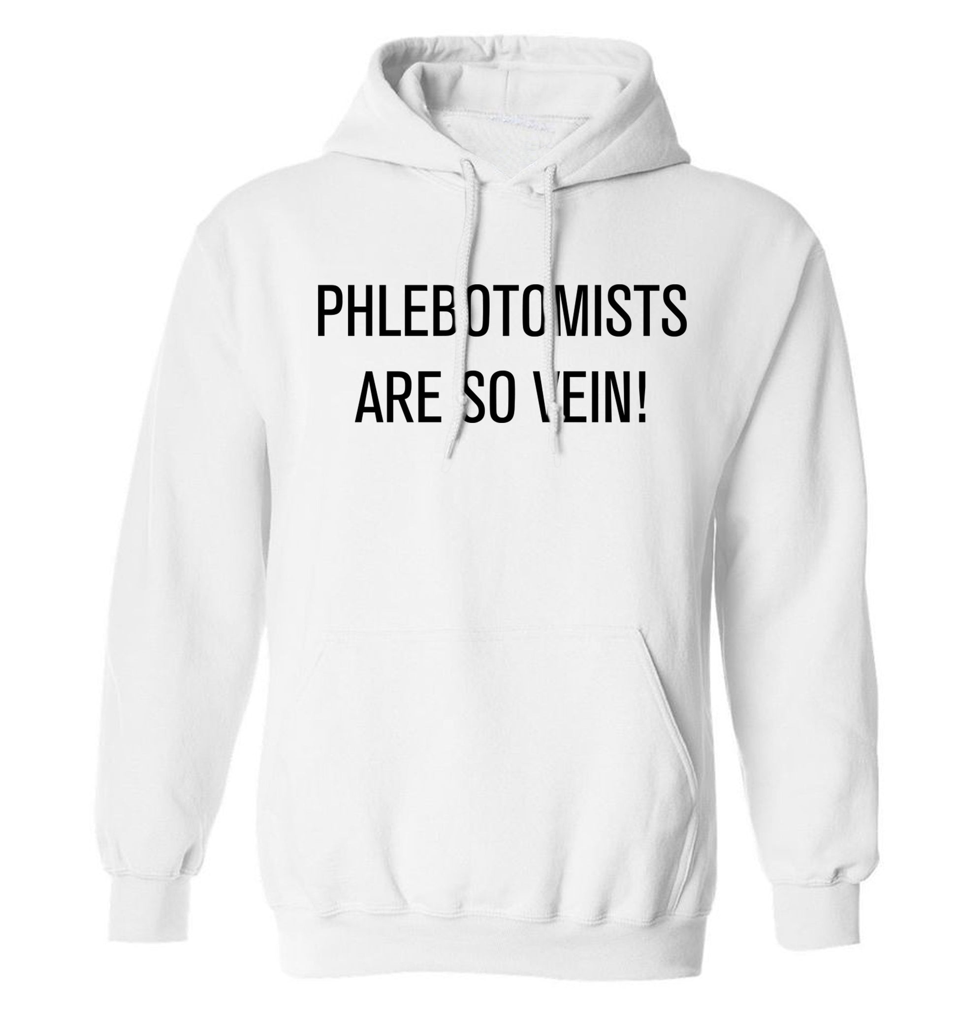 Phlebotomists are so vein! adults unisex white hoodie 2XL