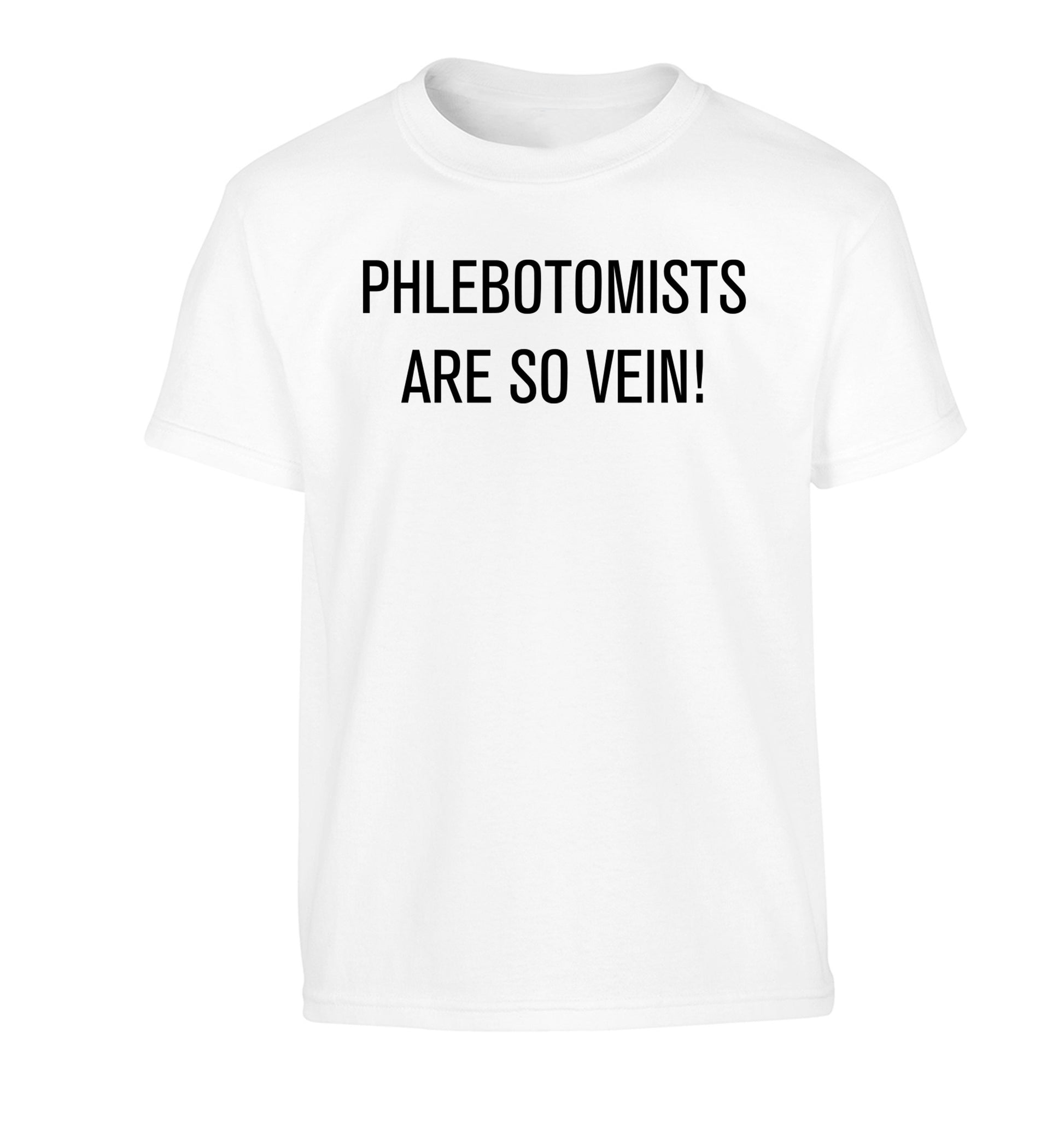 Phlebotomists are so vein! Children's white Tshirt 12-14 Years