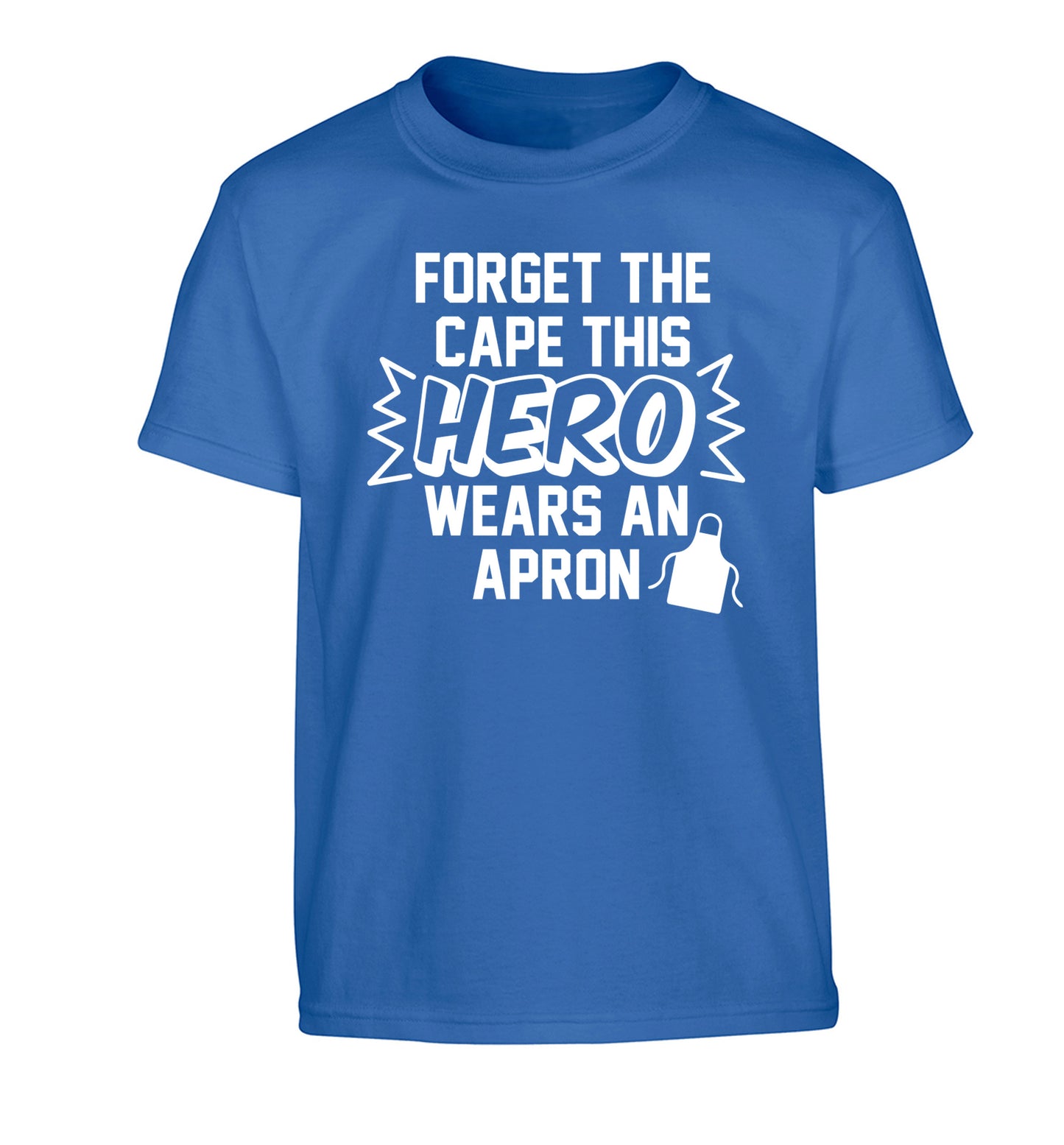 Forget the cape this hero wears an apron Children's blue Tshirt 12-14 Years