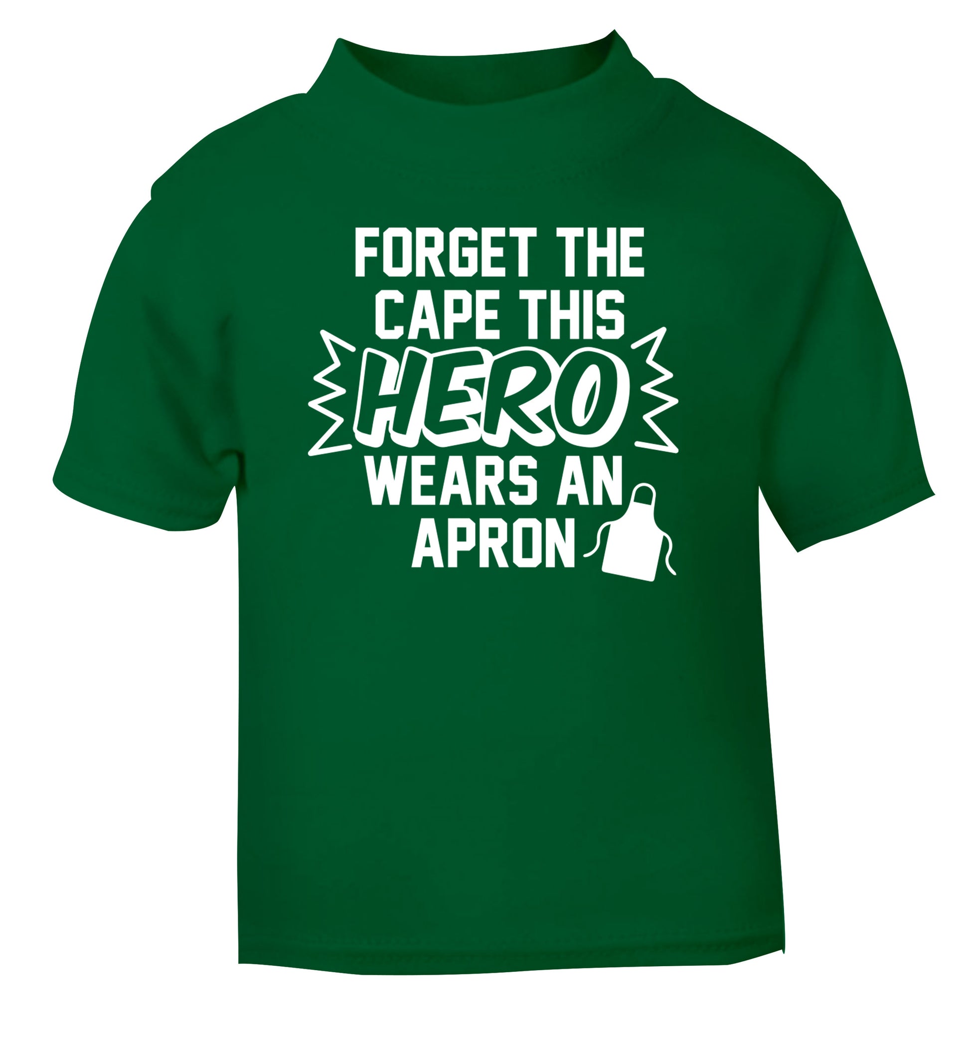 Forget the cape this hero wears an apron green Baby Toddler Tshirt 2 Years