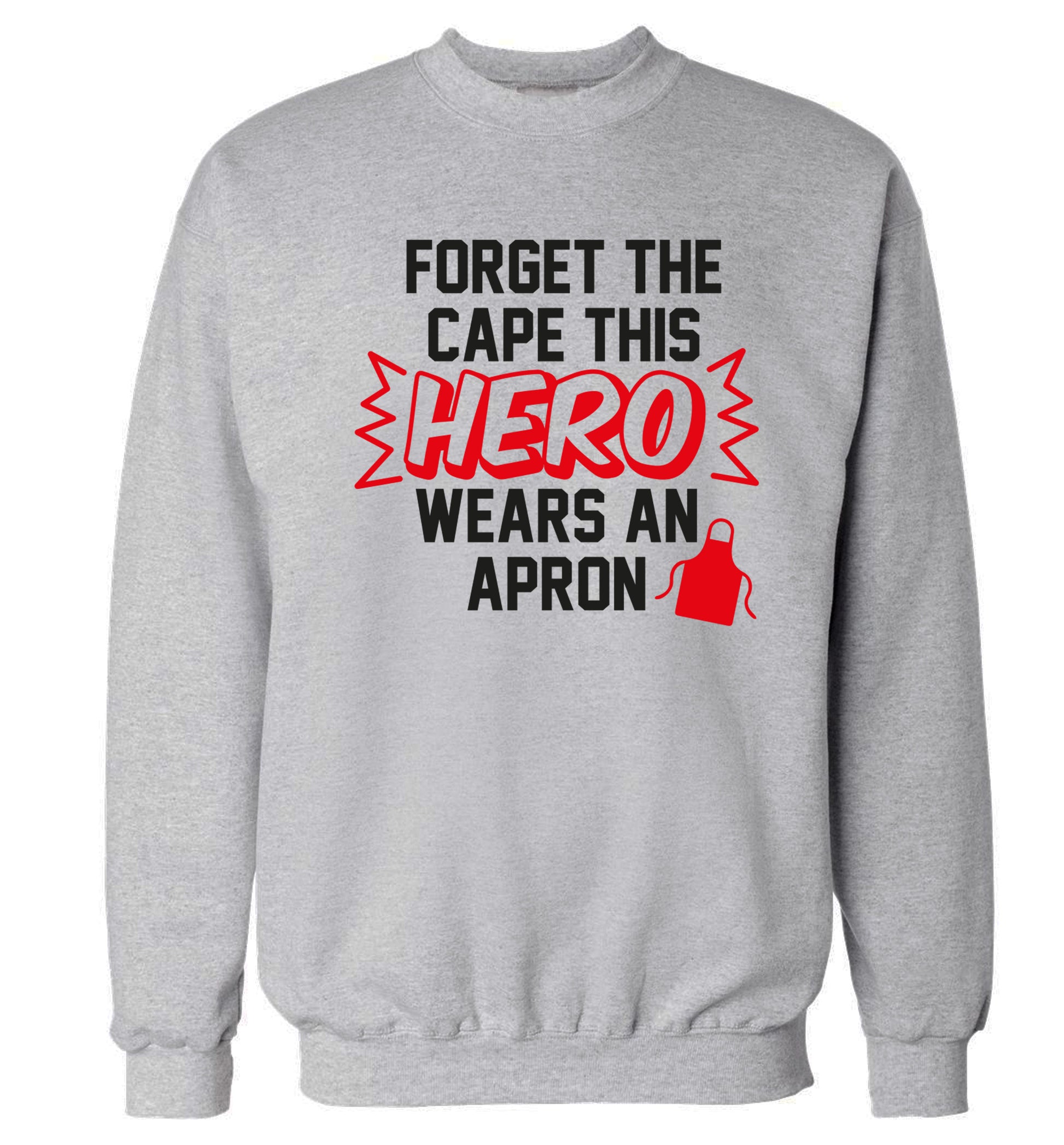Forget the cape this hero wears an apron Adult's unisex grey Sweater 2XL