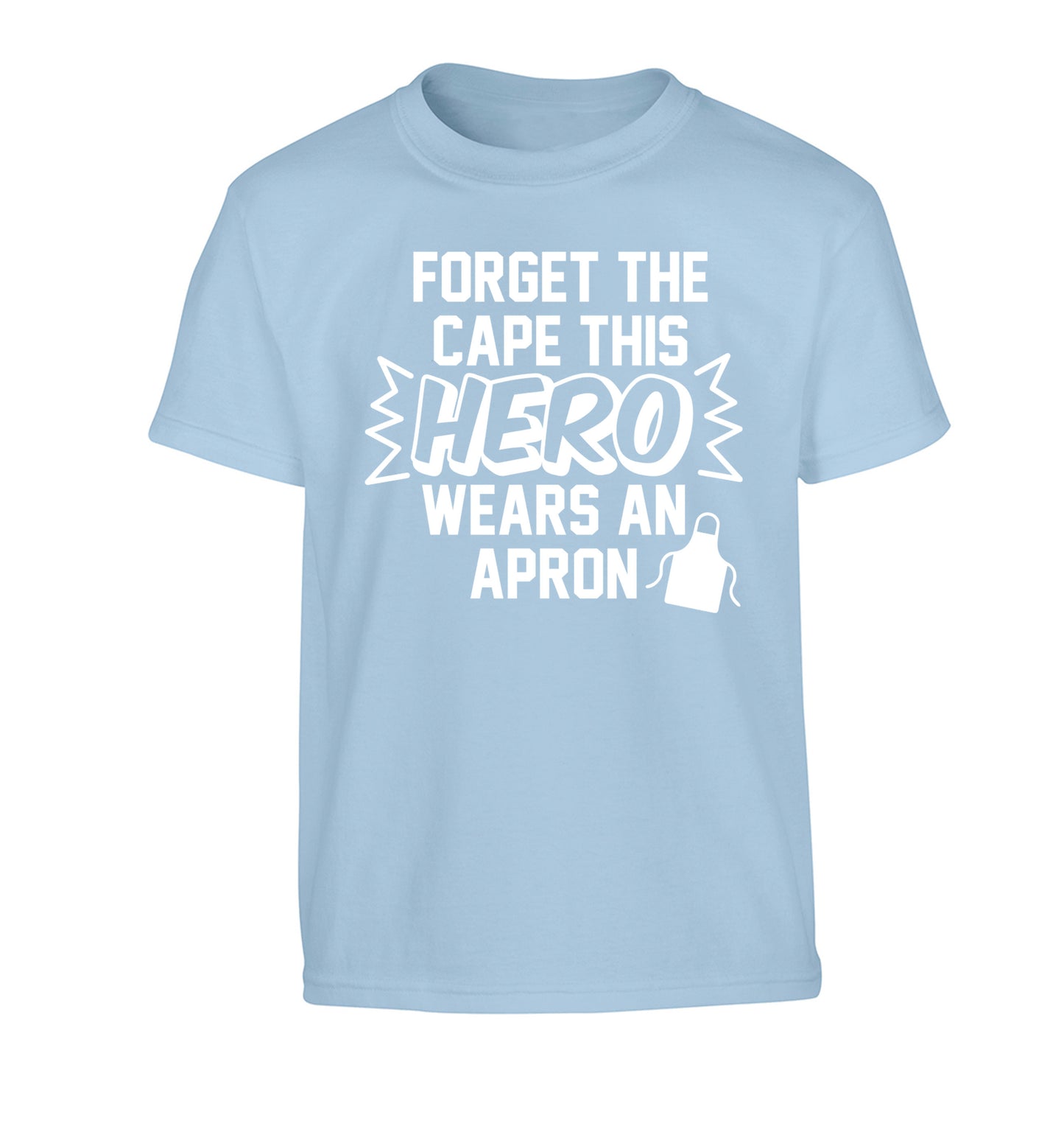 Forget the cape this hero wears an apron Children's light blue Tshirt 12-14 Years