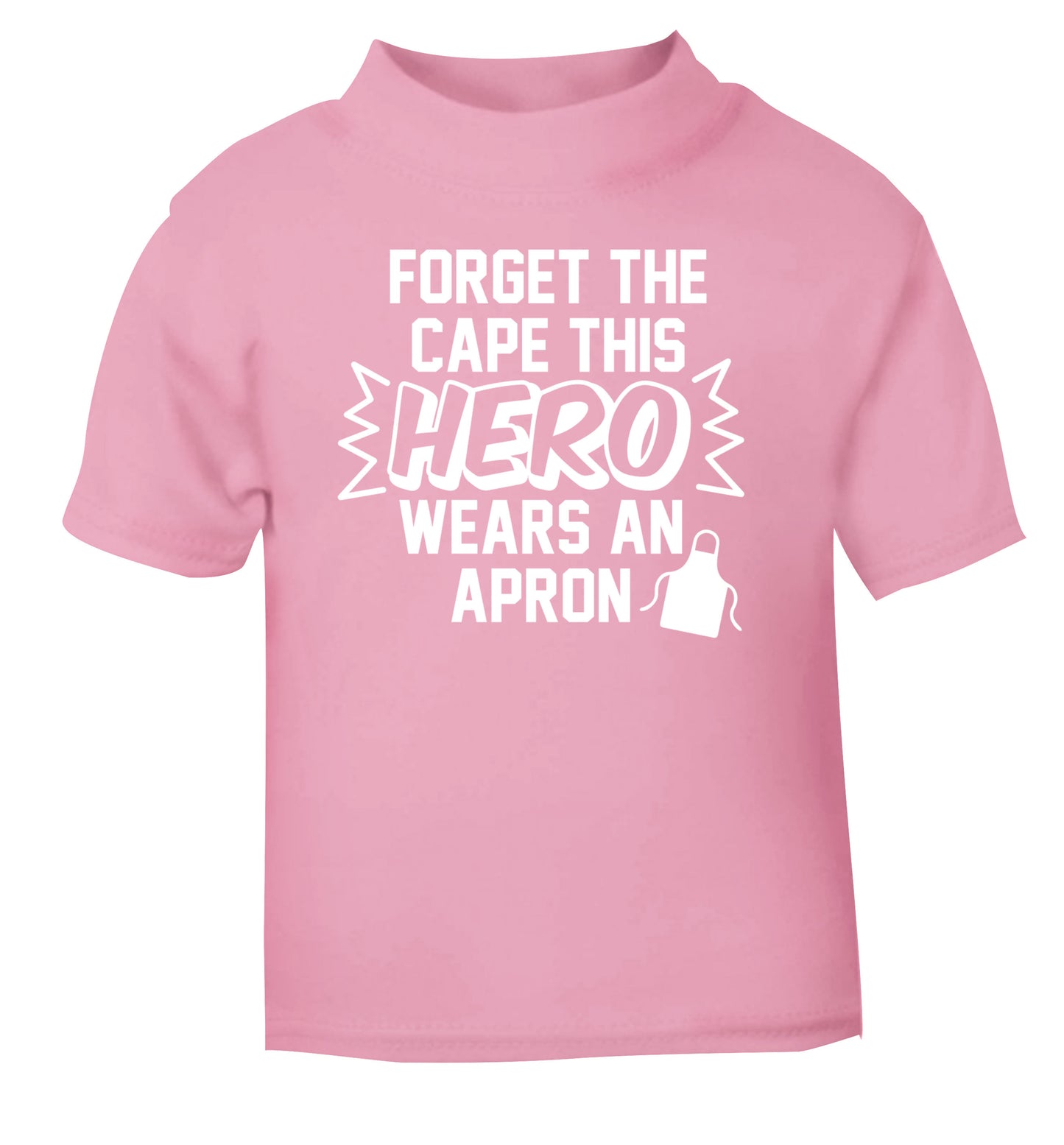 Forget the cape this hero wears an apron light pink Baby Toddler Tshirt 2 Years