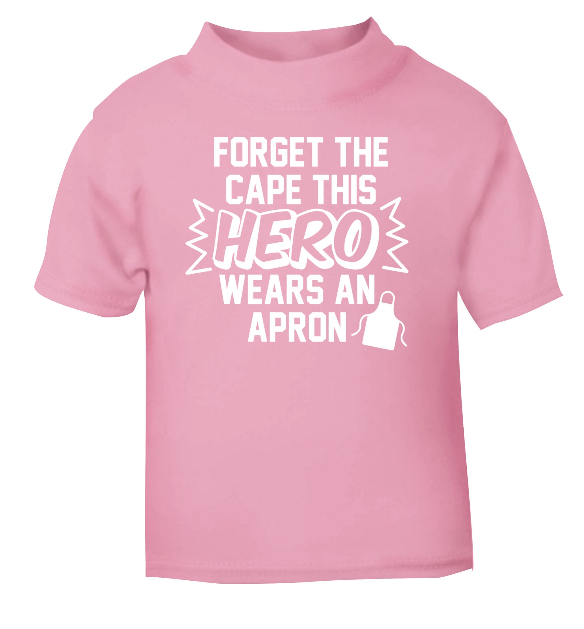Forget the cape this hero wears an apron light pink Baby Toddler Tshirt 2 Years
