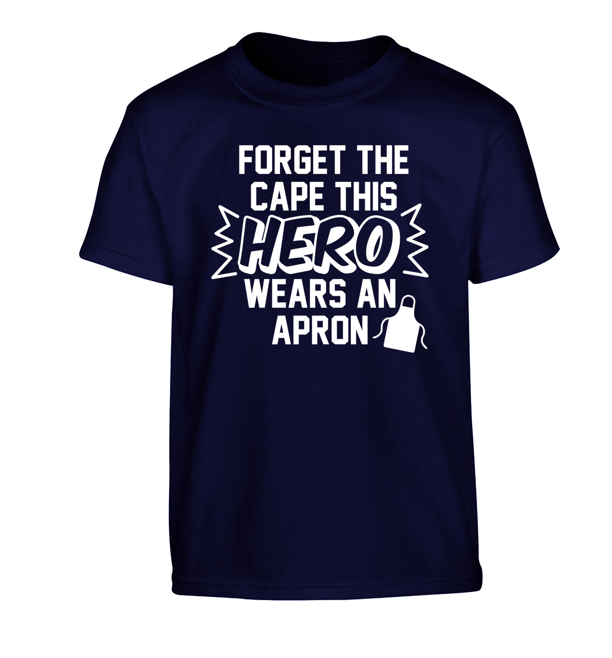 Forget the cape this hero wears an apron Children's navy Tshirt 12-14 Years