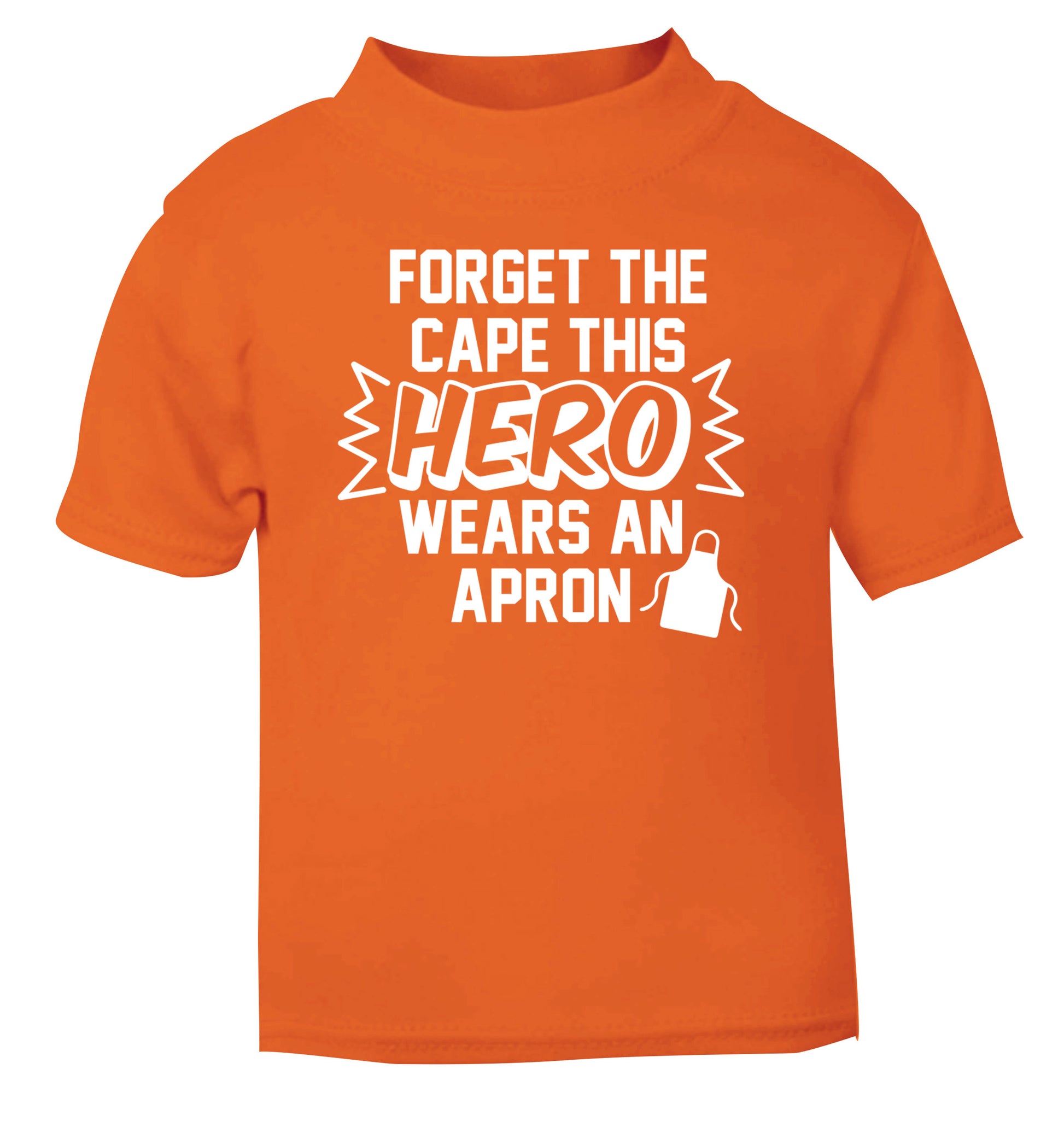 Forget the cape this hero wears an apron orange Baby Toddler Tshirt 2 Years