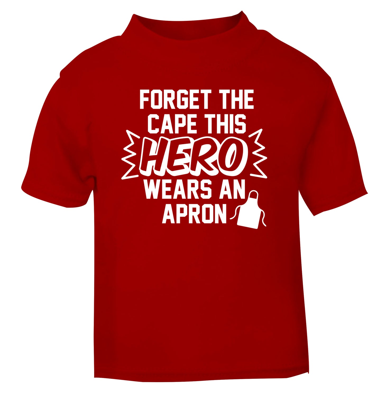 Forget the cape this hero wears an apron red Baby Toddler Tshirt 2 Years