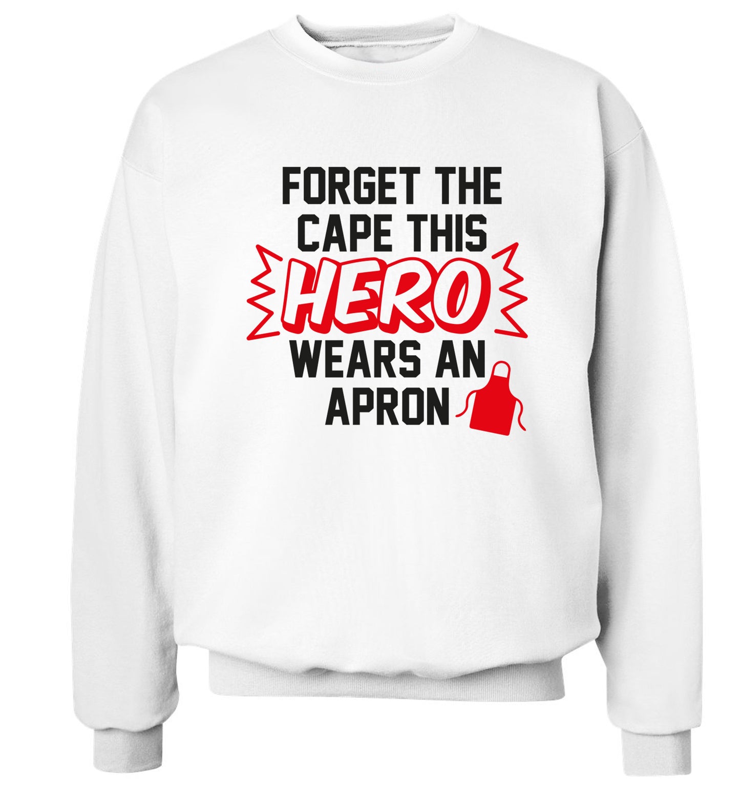Forget the cape this hero wears an apron Adult's unisex white Sweater 2XL