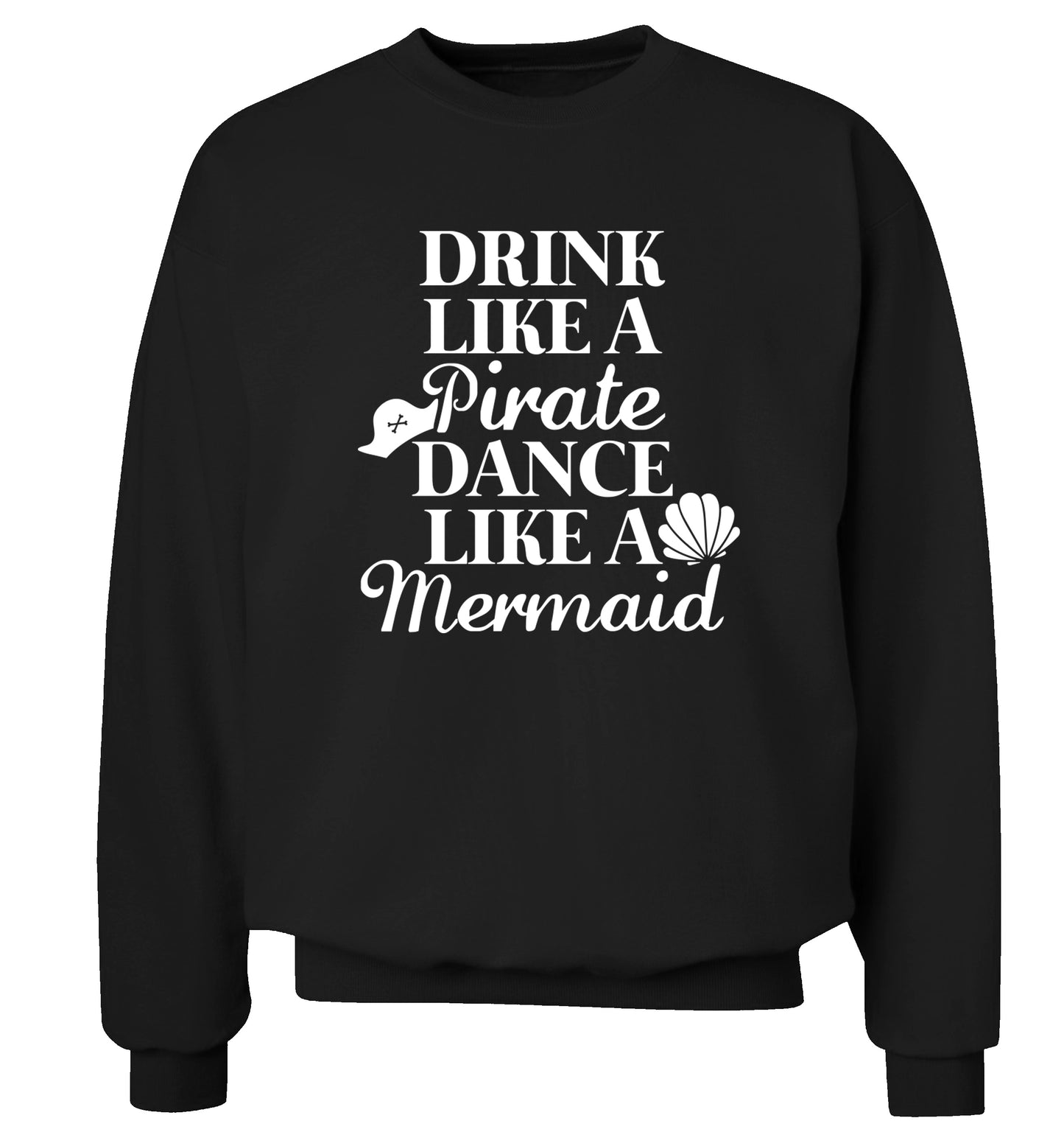 Drink like a pirate dance like a mermaid Adult's unisex black Sweater 2XL
